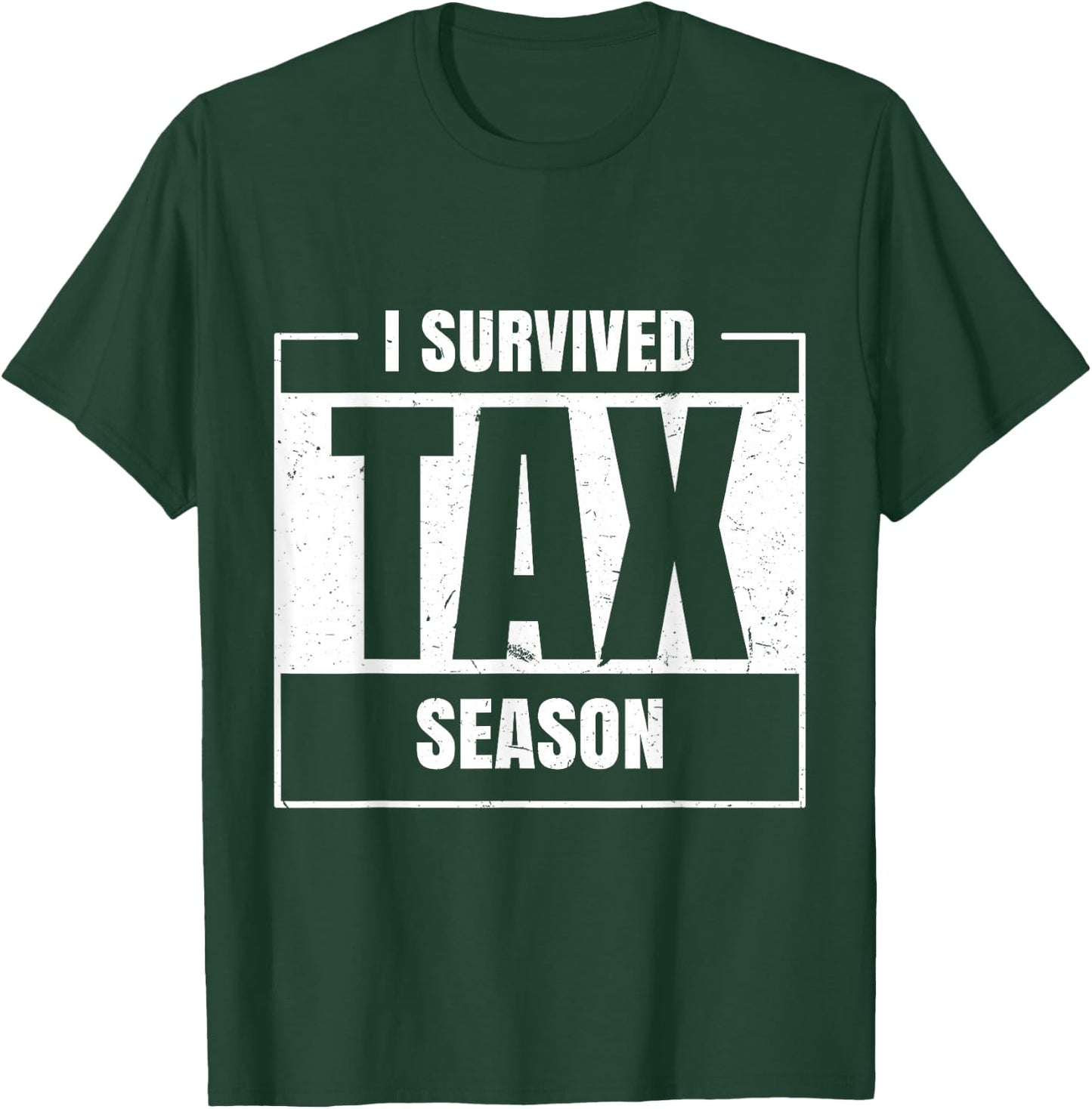 I Survived Tax Season Accounting Tax Day Accountant T-Shirt - T-Shirt | Forest