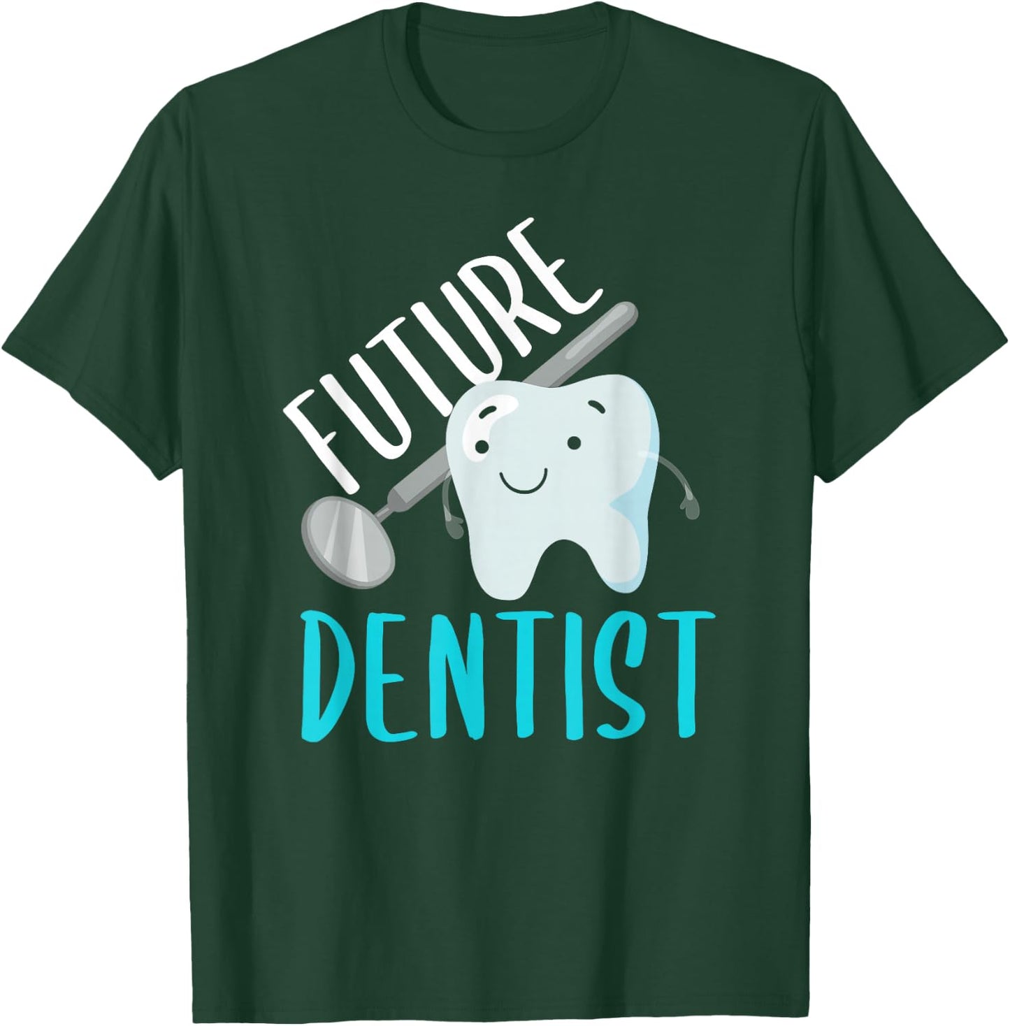 Future Dentist Shirt Funny Becoming a Dentist Tooth Gift T-Shirt - T-Shirt | Forest