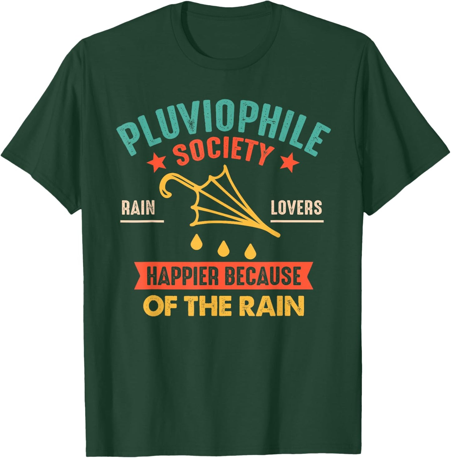 Pluviophile Society Rain Lovers Happier Because Of The Rain T-Shirt - T-Shirt | Forest