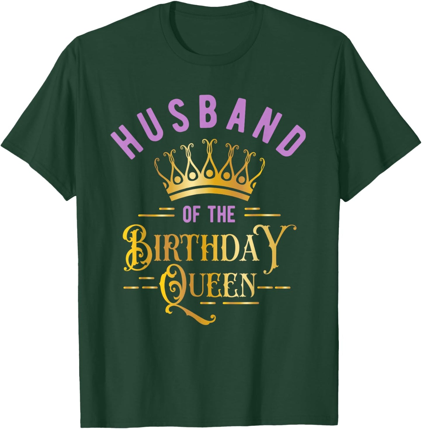 Birthday Party for Queen or Husband of the Birthday Queen T-Shirt - T-Shirt | Forest