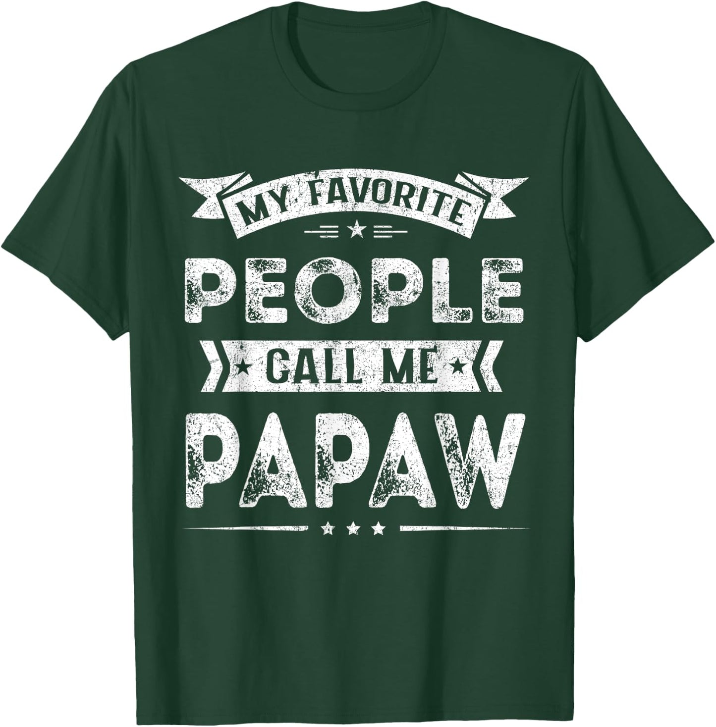 My Favorite People Call Me Papaw Funny Fathers Day T-Shirt - T-Shirt | Forest