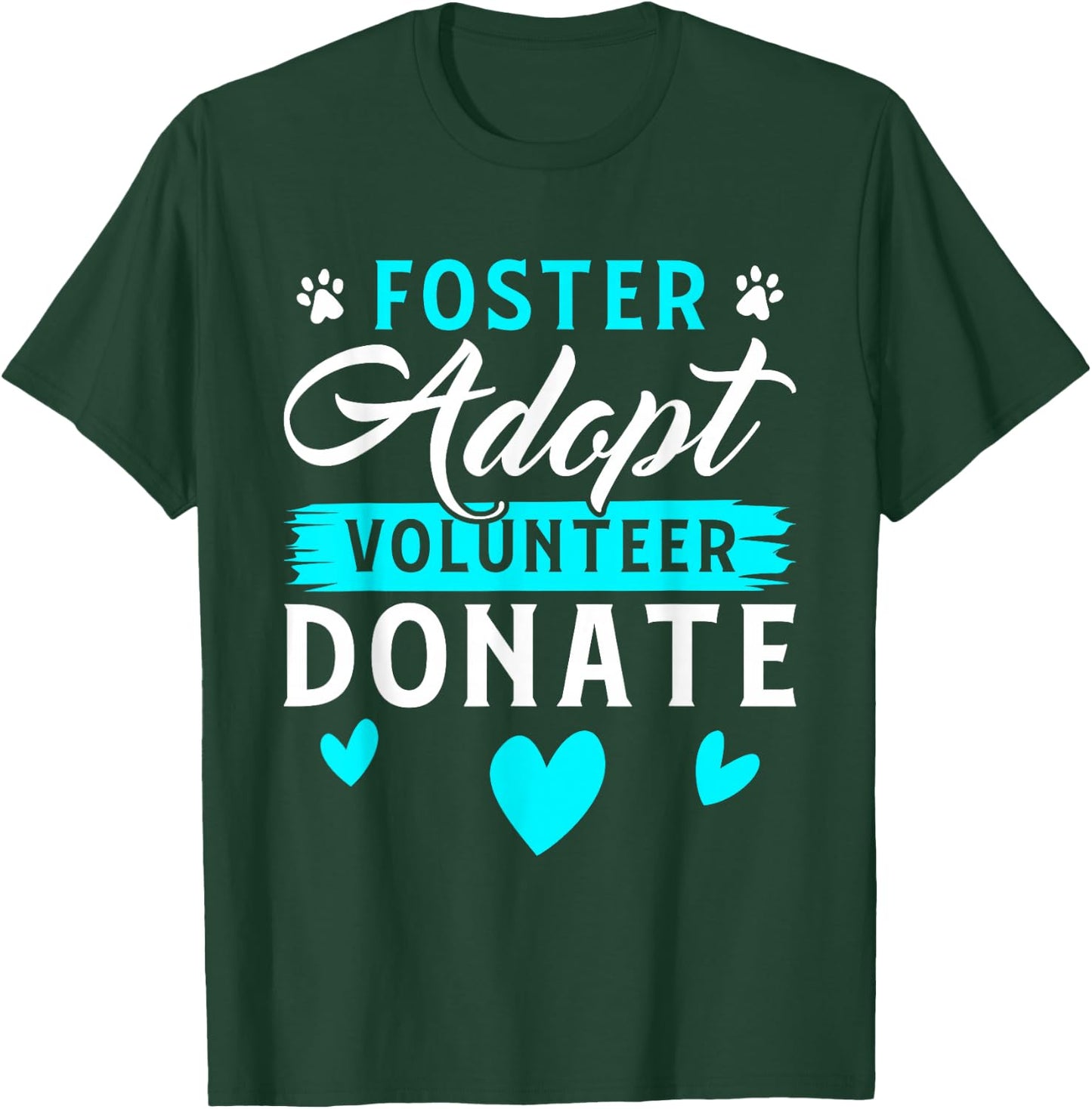 Foster Adopt Volunteer Donate Funny Animal Rescue Foster T-Shirt - T-Shirt | Forest