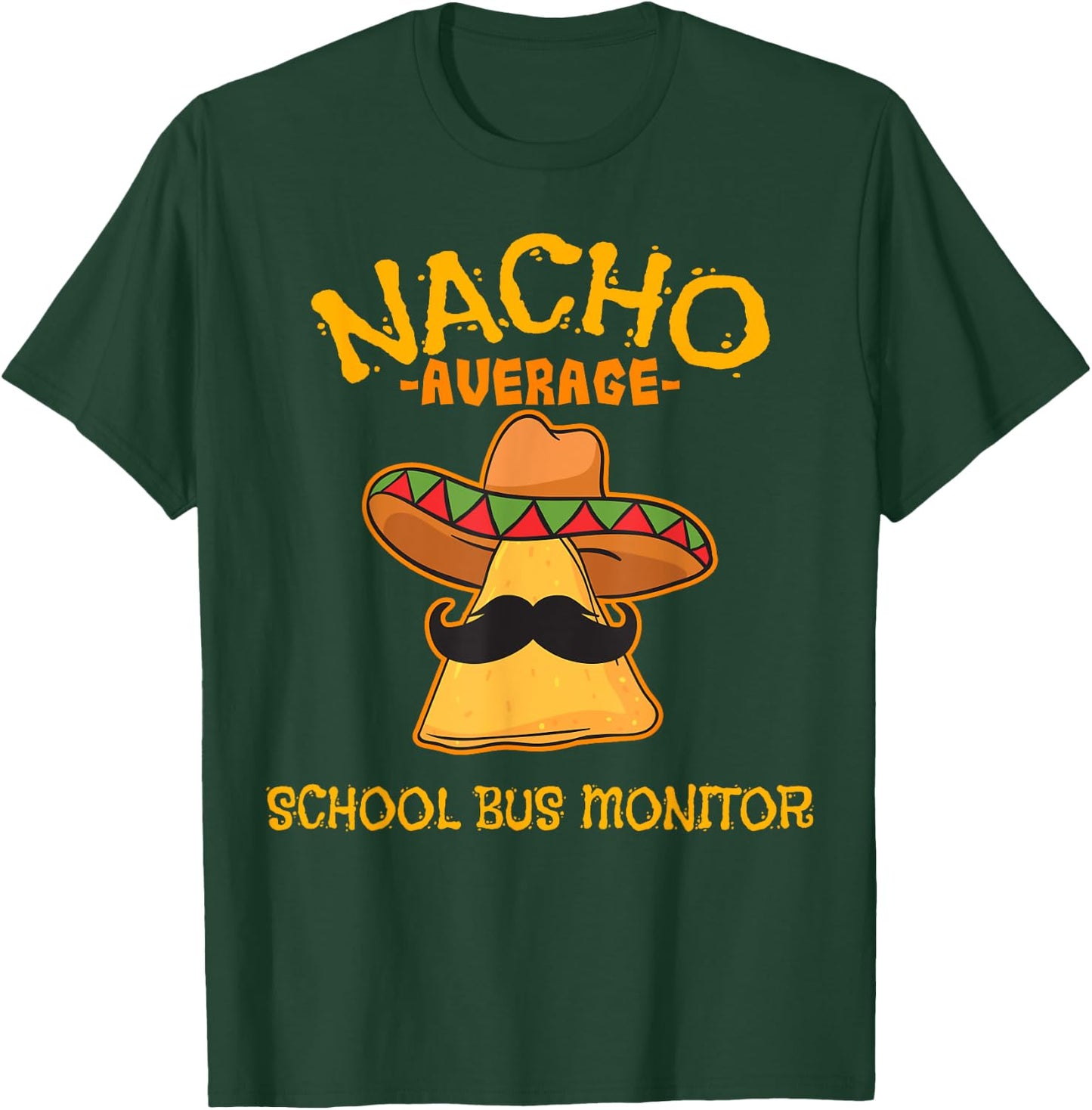 Nacho Average School Bus Monitor Mexican Cinco de Mayo T-Shirt - T-Shirt | Forest