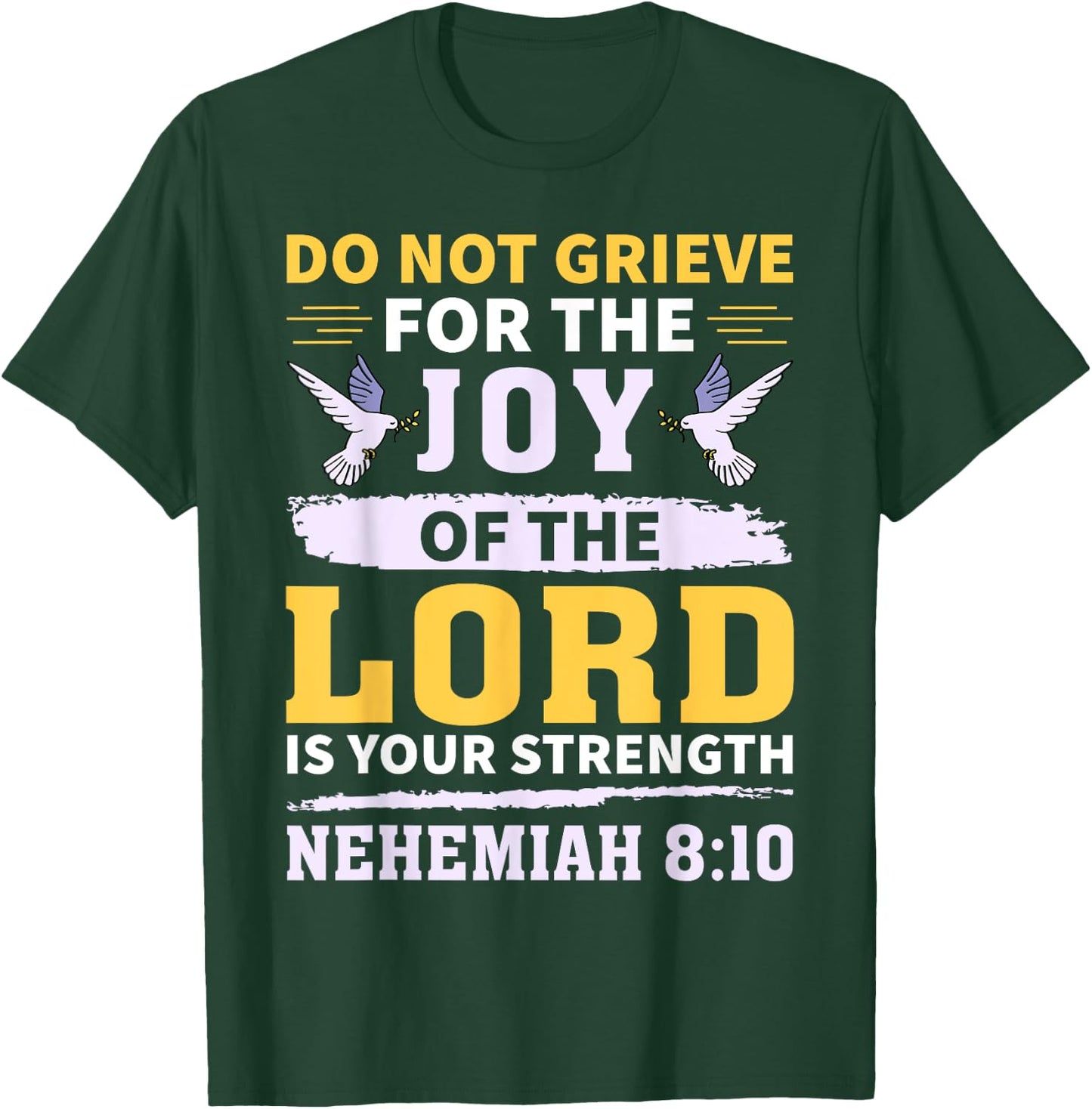 Do Not Grieve Nehemiah 8:10 Christian Quote T-Shirt - T-Shirt | Forest