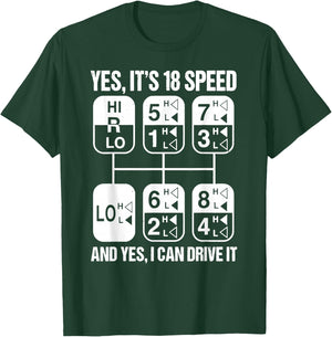 Trucker Yes It's 18 Speed And Yes I Can Drive It Truck Lover T-Shirt - T-Shirt | Forest