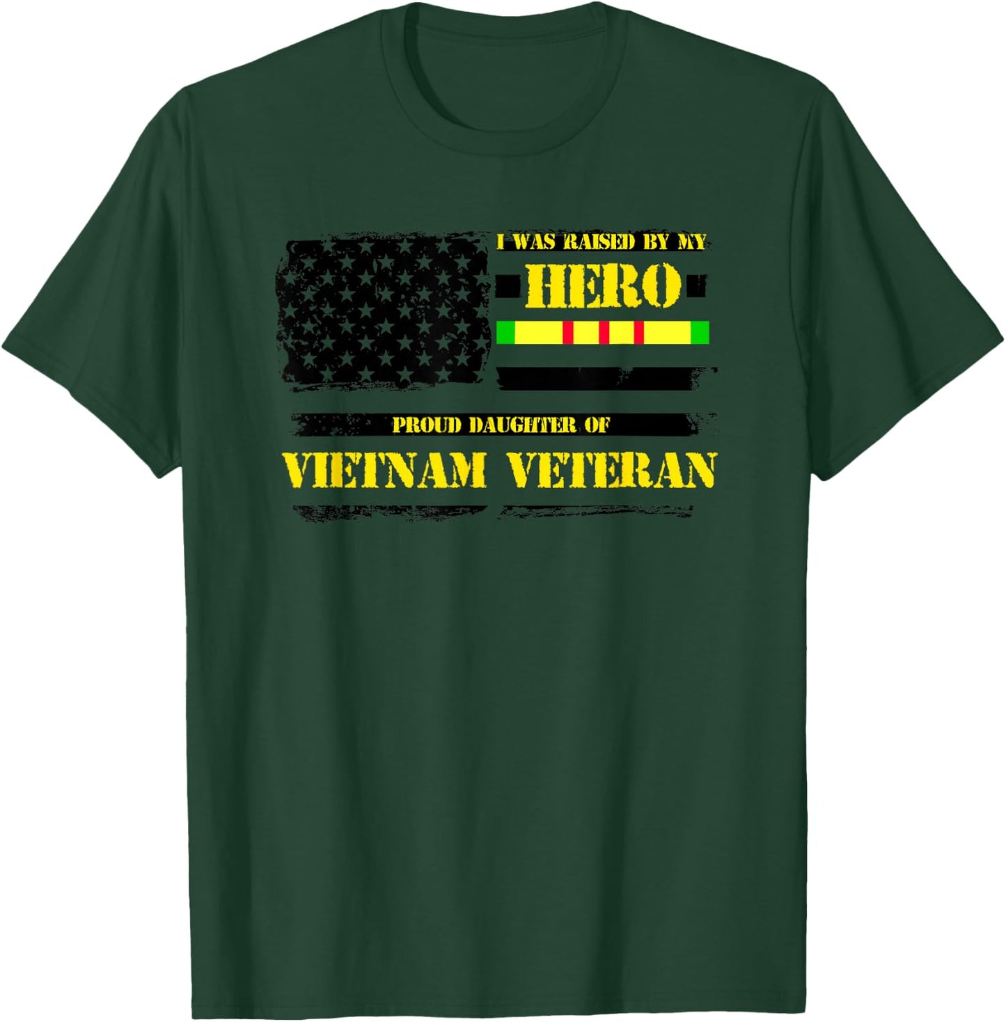 Raised by My Hero Proud Daughter of Vietnam Veteran T-Shirt - T-Shirt | Forest