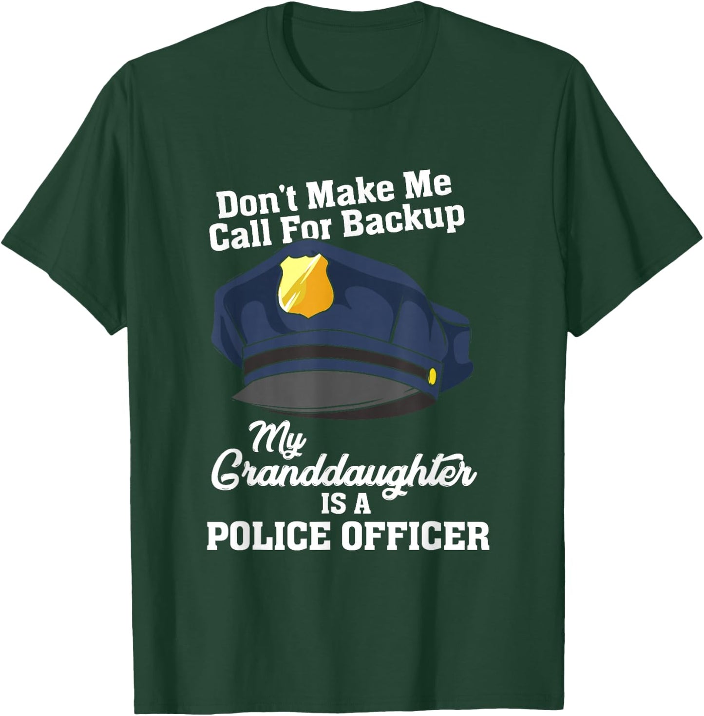 Don't Make Me Call For Backup My Granddaughter Is A Police T-Shirt - T-Shirt | Forest