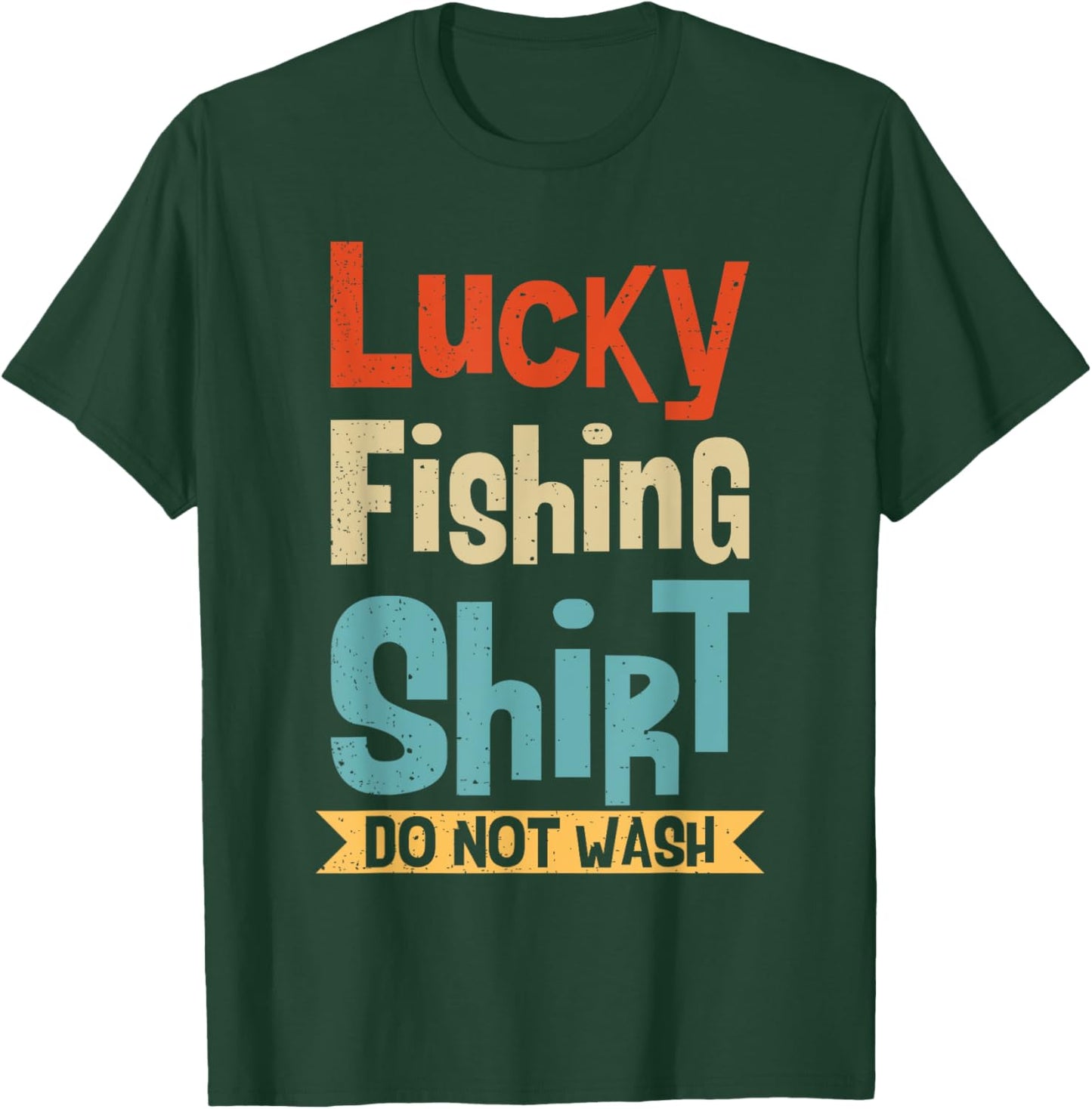 Lucky Fishing Shirt Do Not Wash For Fisherman And Angler T-Shirt - T-Shirt | Forest