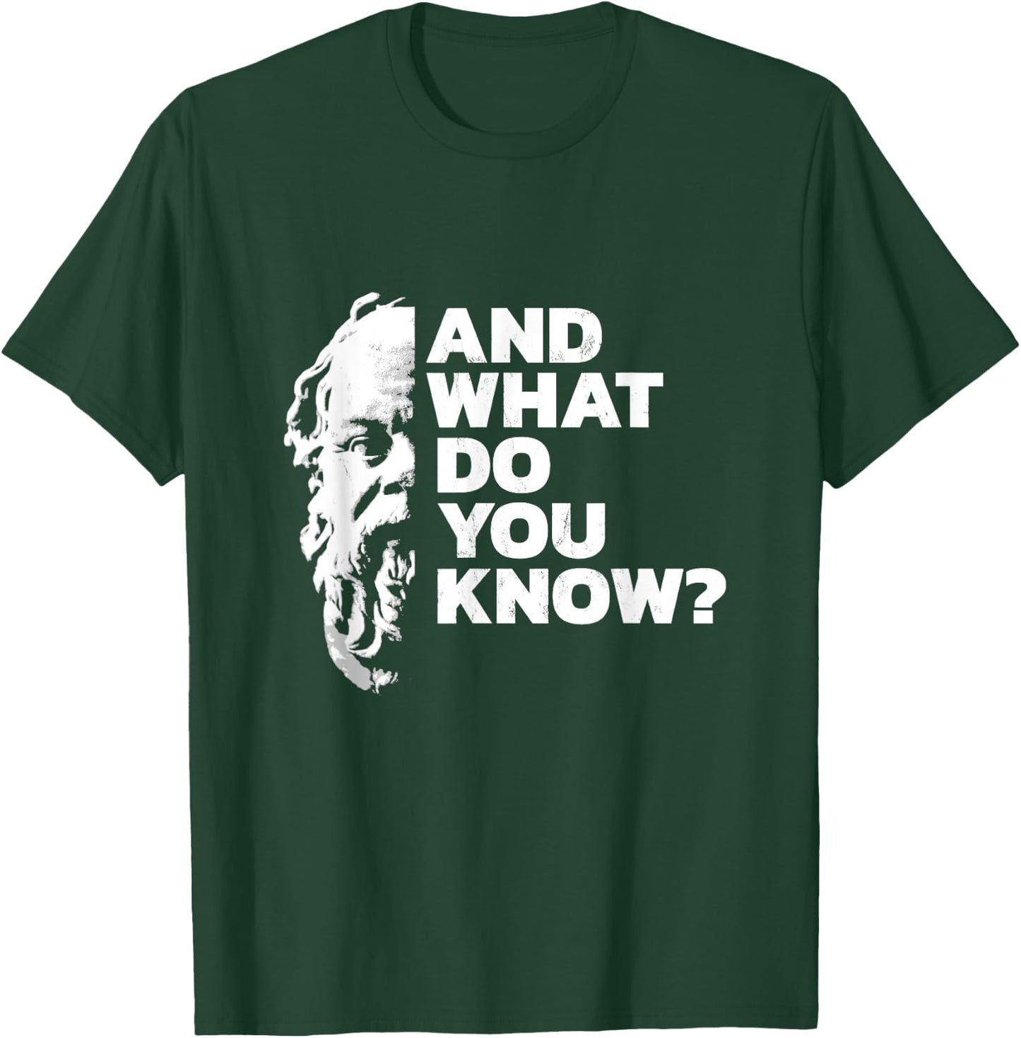 And What Do You Know Socrates Quote Ancient Greek Philosophy T-Shirt - T-Shirt | Forest