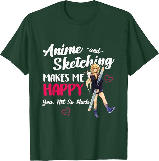 Anime and Sketching Makes Me Happy Anime Otaku Girl Gift T-Shirt - T-Shirt | Forest