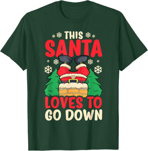 This Santa Loves To Go Down Shirt Funny Christmas Chimney T-Shirt - T-Shirt | Forest