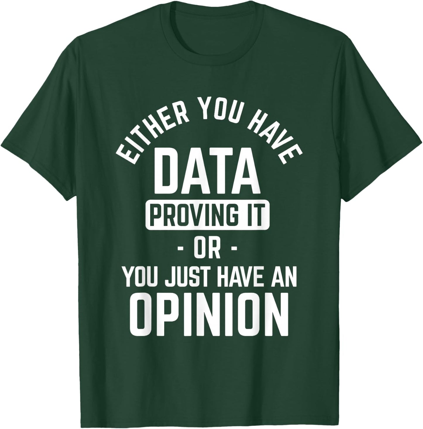 Data Proving It Data Science T-Shirt - T-Shirt | Forest