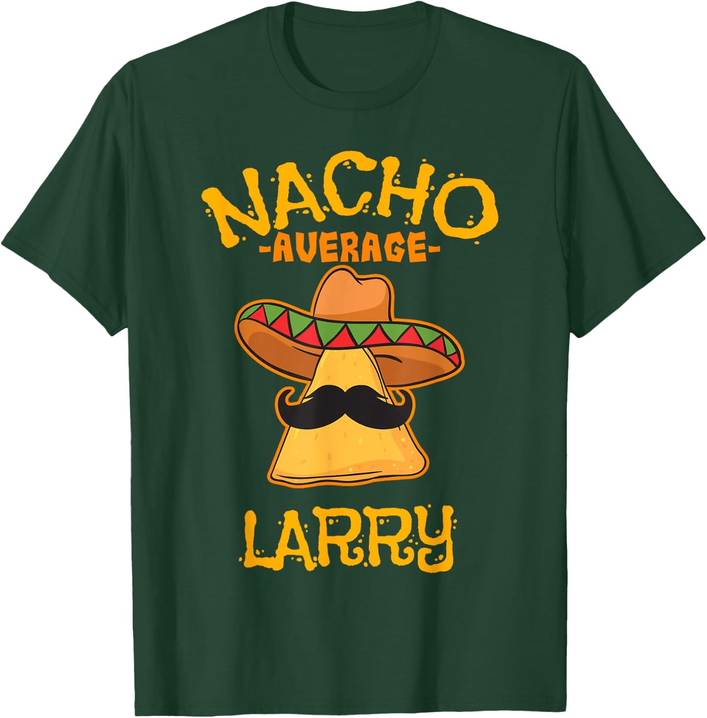 Nacho Average Larry Personalized Name Funny Taco T-Shirt - T-Shirt | Forest