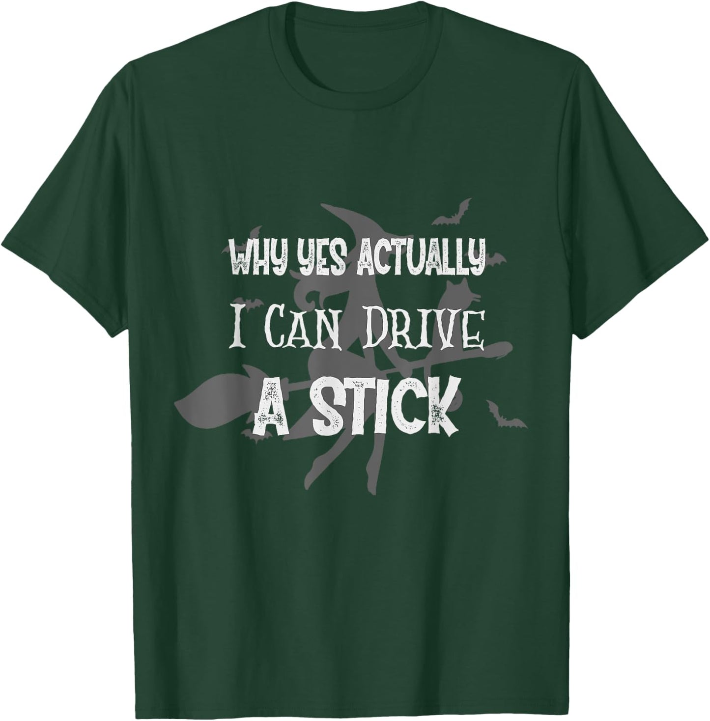 Why Yes Actually I Can Drive A Stick Funny Halloween Witch T-Shirt - T-Shirt | Forest