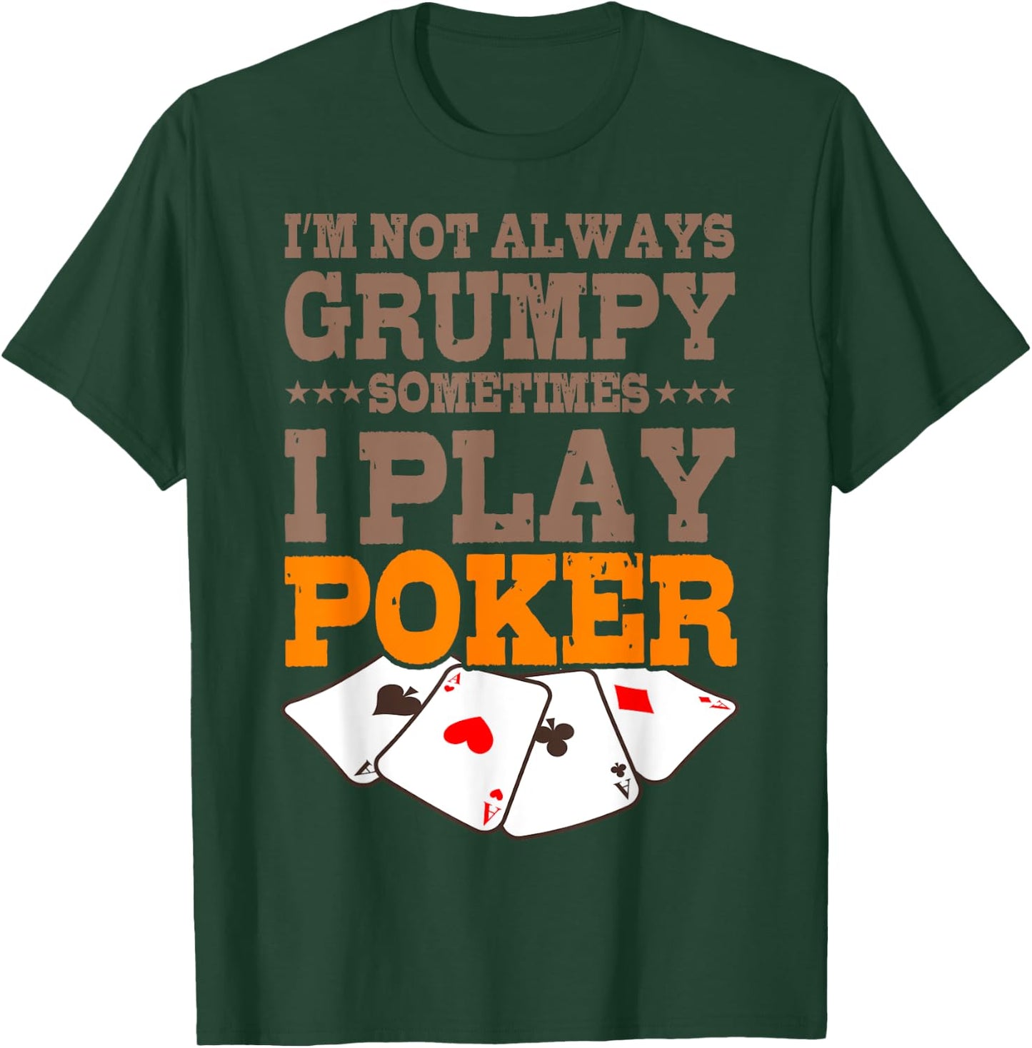 Poker Player Im Not Always Grumpy Sometimes I Play Poker T-Shirt - T-Shirt | Forest
