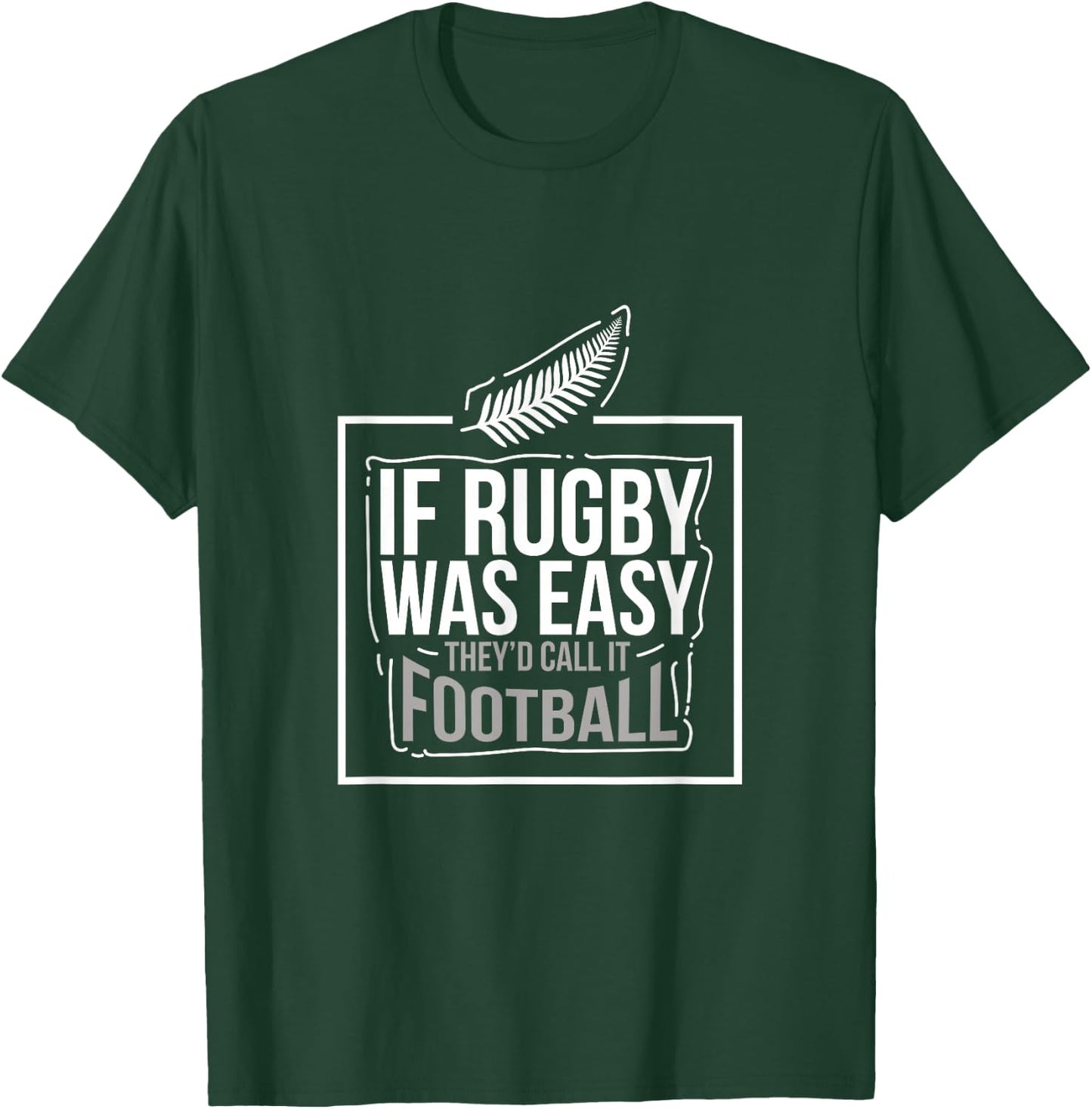 If Rugby was Easy They'd Call It Football Funny Gift T-Shirt - T-Shirt | Forest