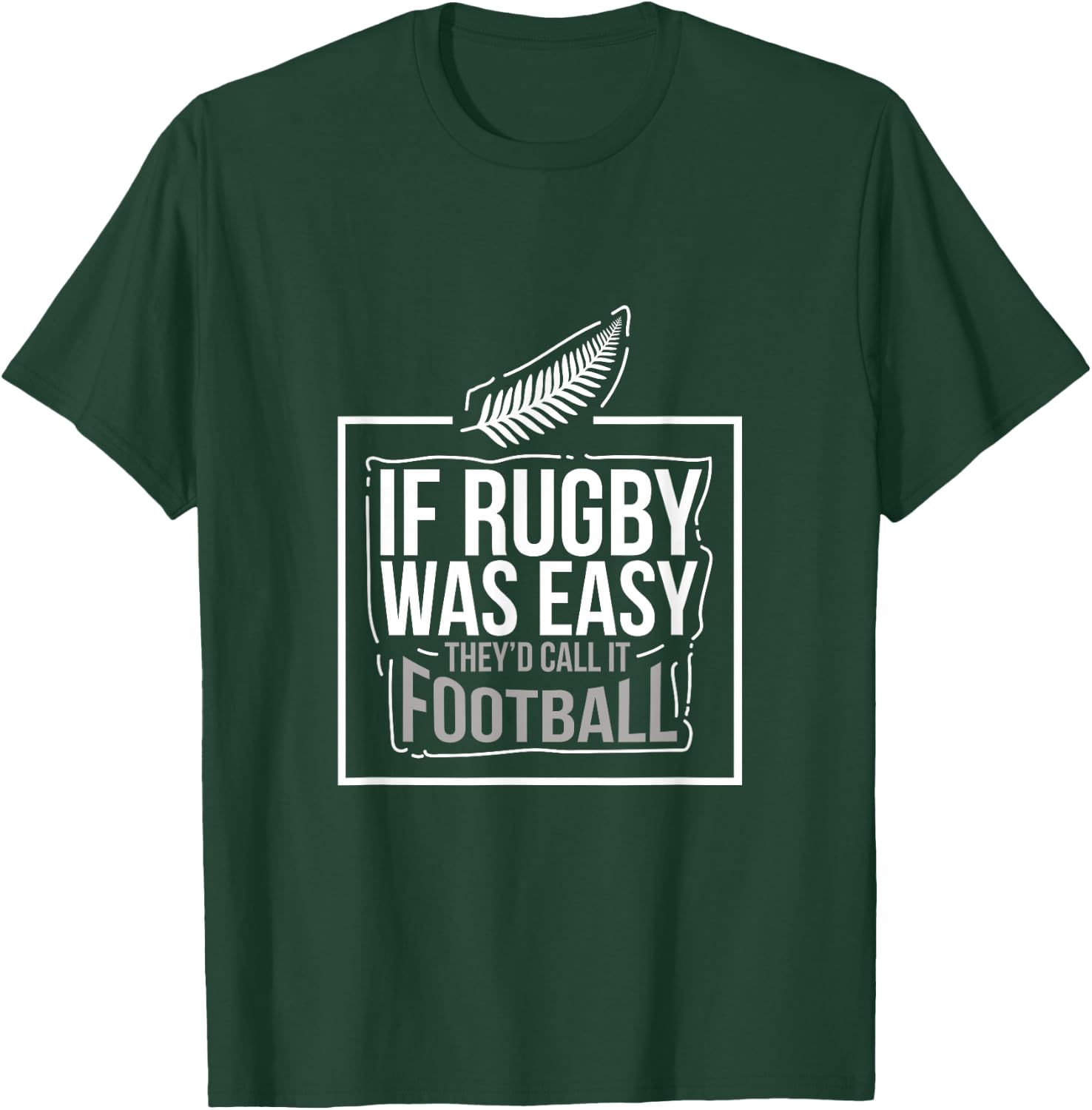 If Rugby was Easy They'd Call It Football Funny Gift T-Shirt - T-Shirt | Forest