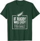 If Rugby was Easy They'd Call It Football Funny Gift T-Shirt - T-Shirt | Forest