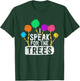 Earth Day Speak For Trees Hippie Inspirational Nature Lover T-Shirt - T-Shirt | Forest
