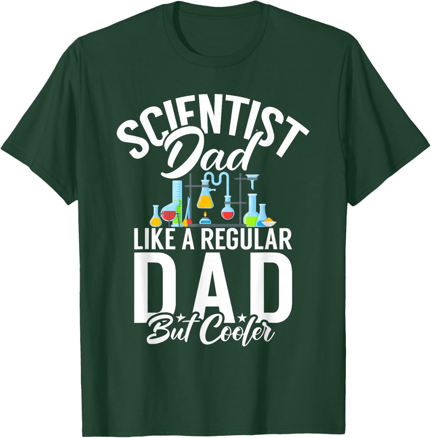 Scientist Dad like a regular Dad but cooler Scientist Dad T-Shirt - T-Shirt | Forest
