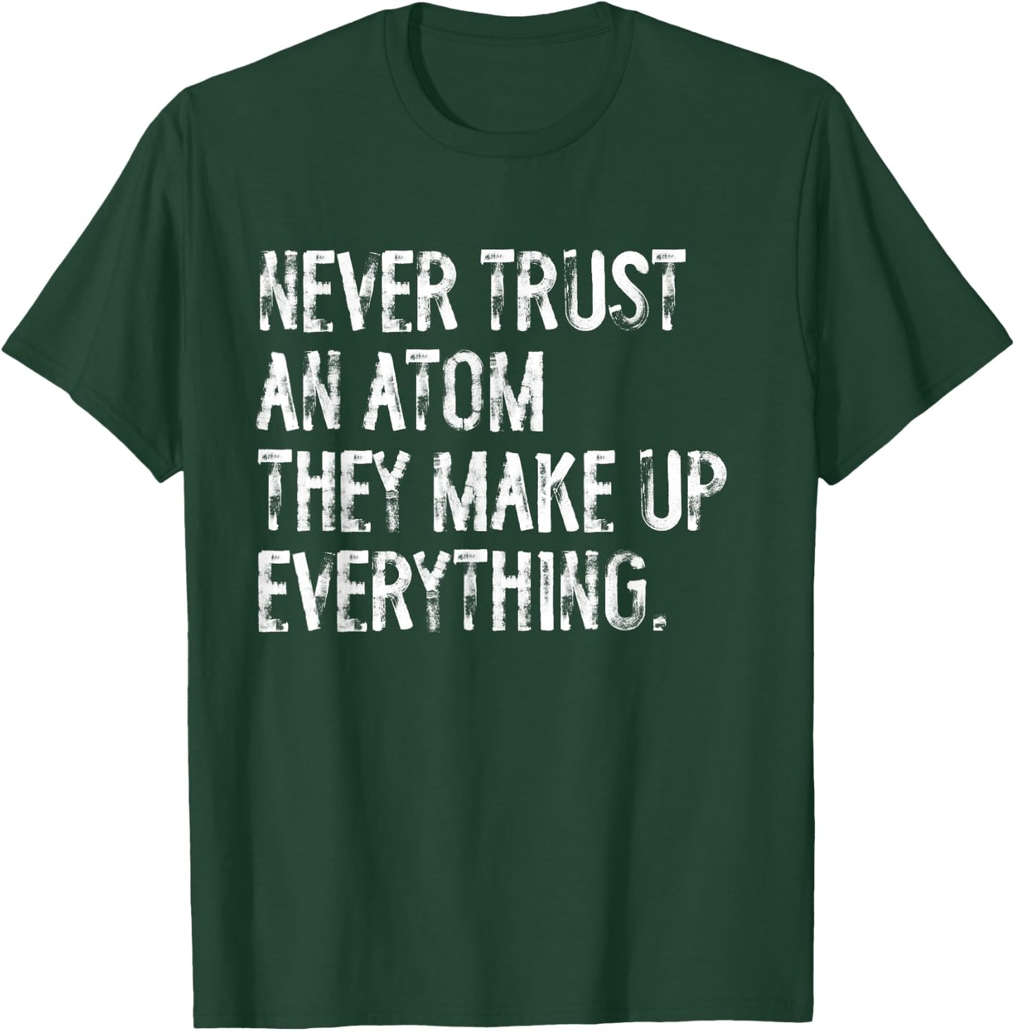 Never Trust An Atom Funny Science Teacher Pun T-Shirt - T-Shirt | Forest