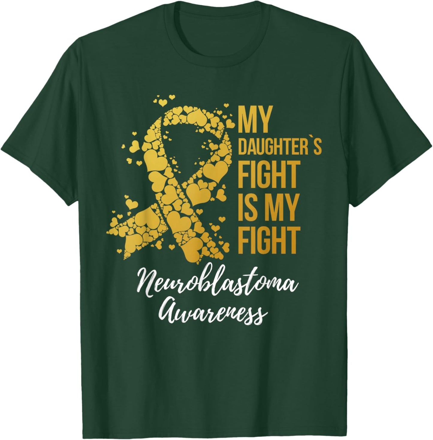 My Daughter’s Fight Is My Fight Neuroblastoma Awareness T-Shirt - T-Shirt | Forest