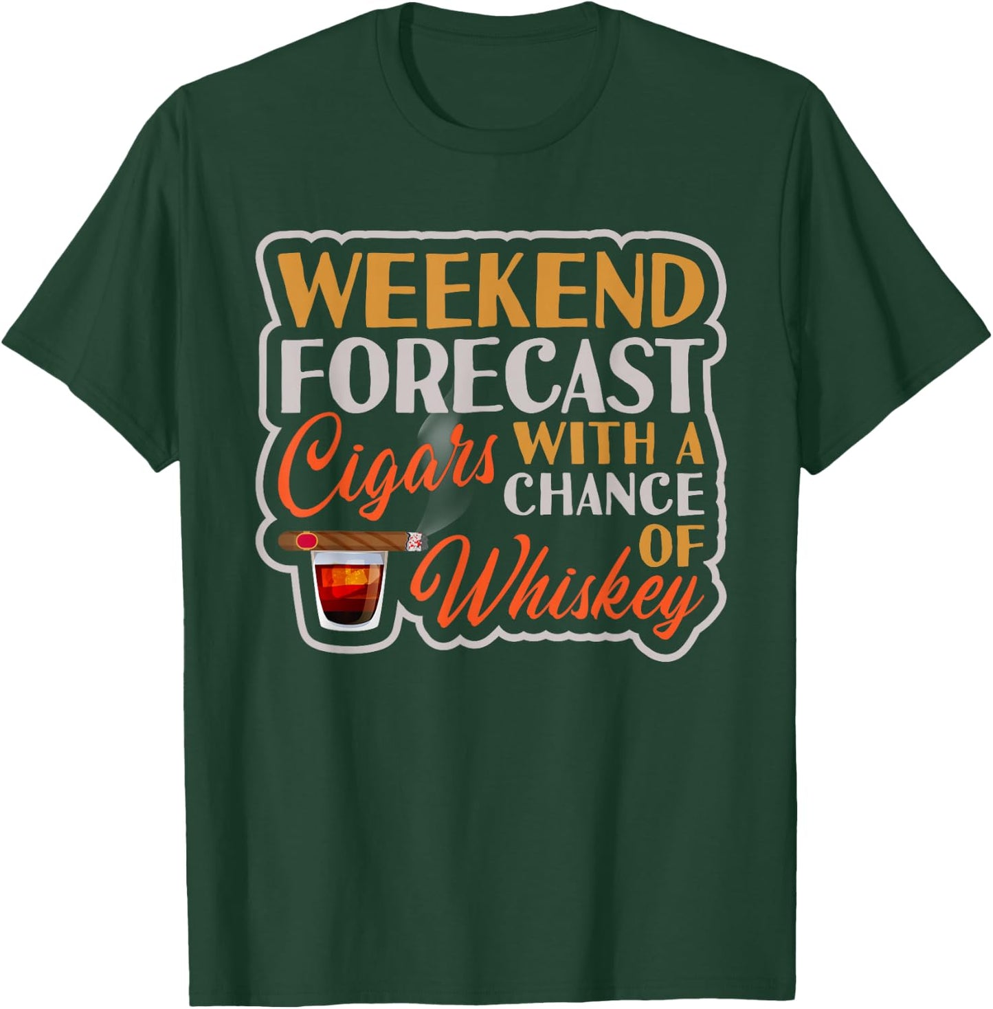 Weekend Forecast Cigars With A Chance Of Whiskey T-Shirt - T-Shirt | Forest
