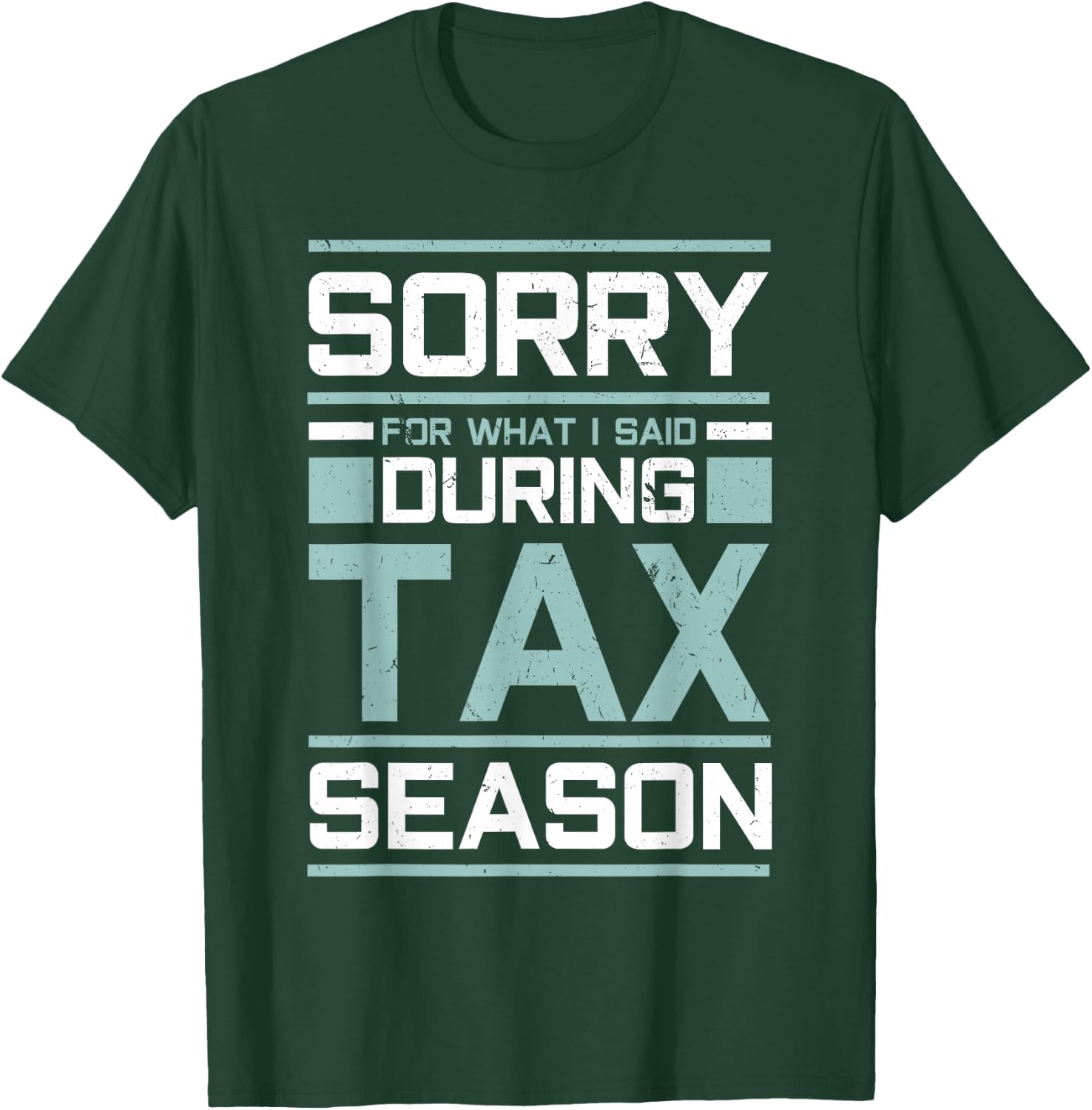 Sorry For What I Said During Tax Season Funny Accounting T-Shirt - T-Shirt | Forest