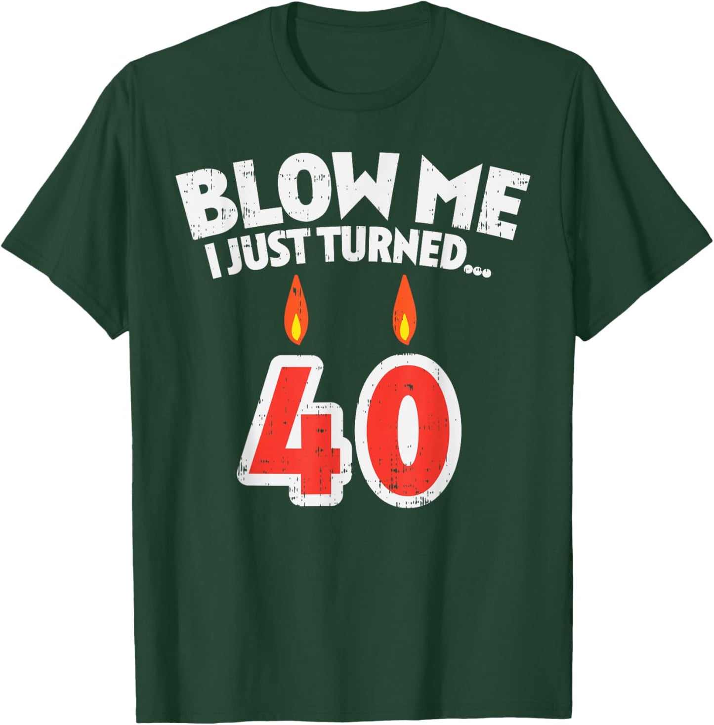 Blow Me I Turned 40 Funny 40th Birthday Gag Party Gift Men T-Shirt - T-Shirt | Forest
