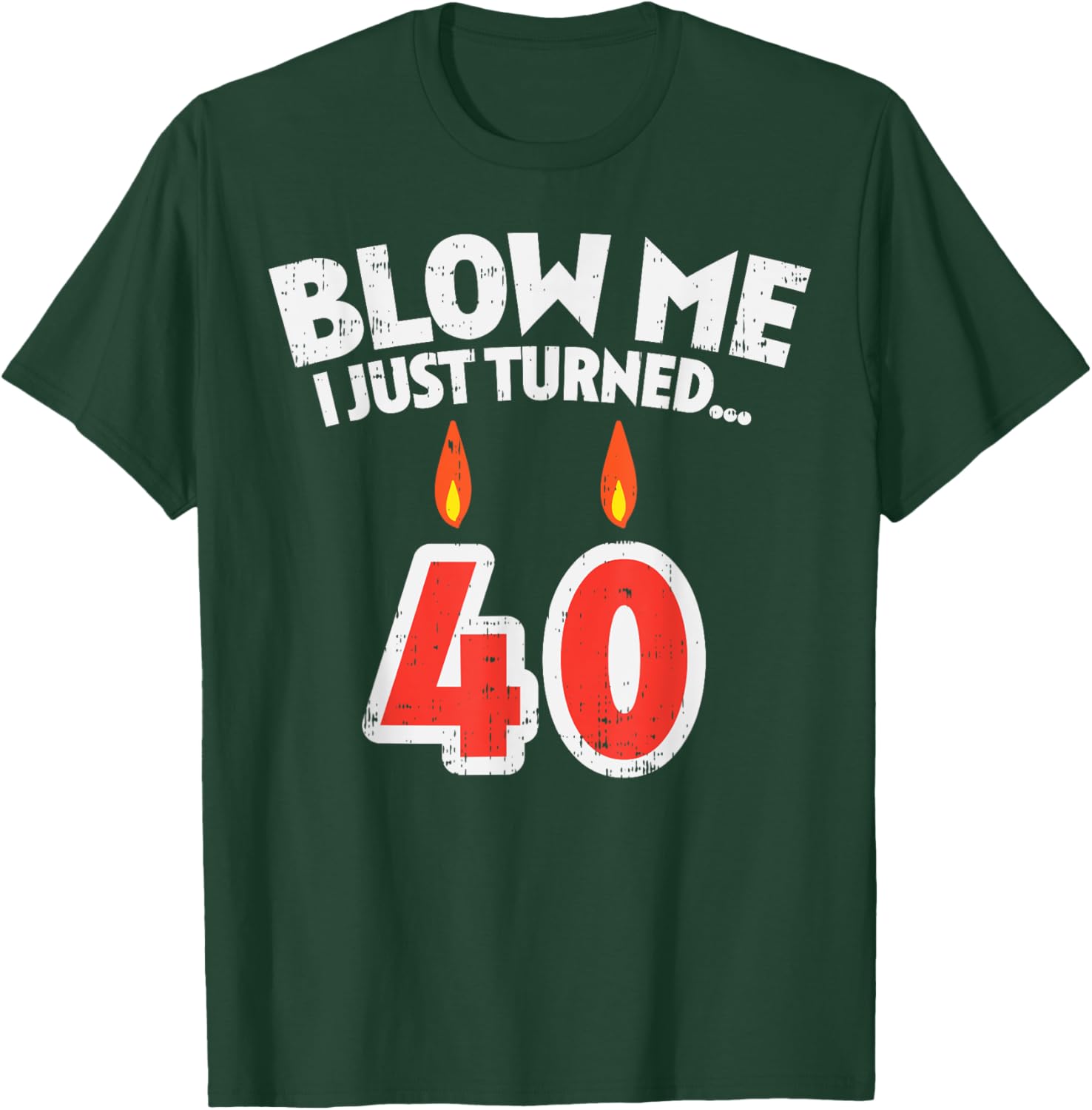 Blow Me I Turned 40 Funny 40th Birthday Gag Party Gift Men T-Shirt - T-Shirt | Forest