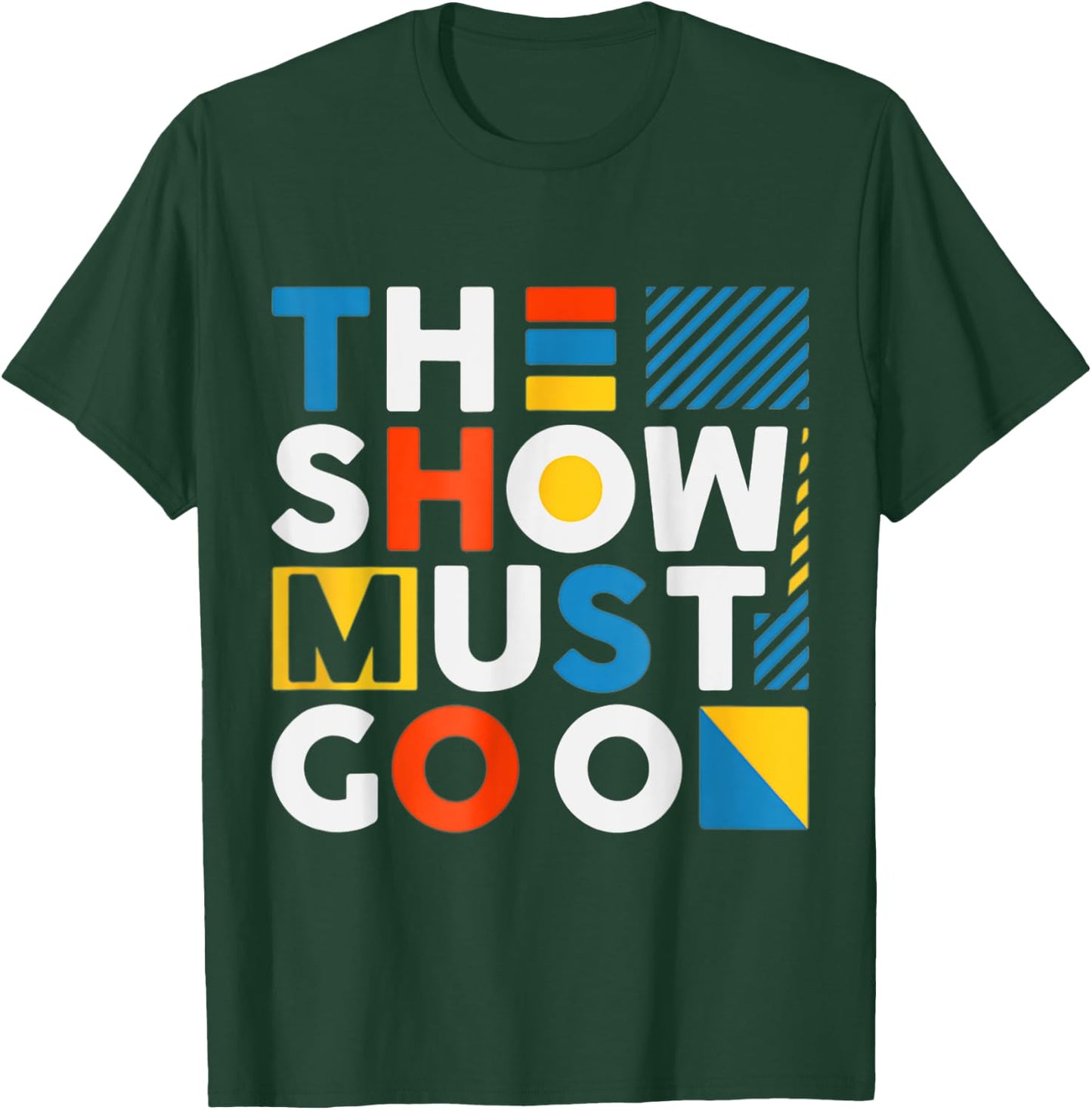 The Show Must Go On T-Shirt - T-Shirt | Forest
