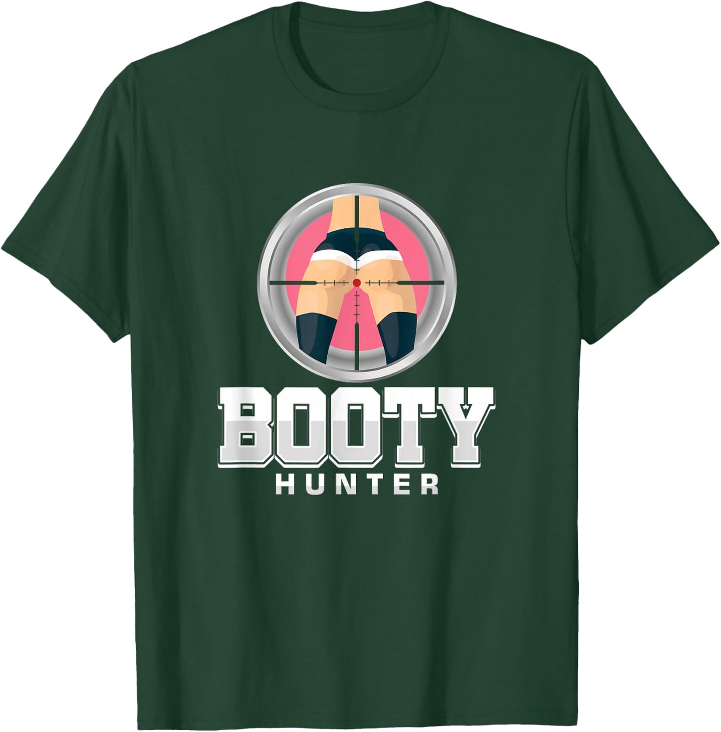 Ass Booties Prey Hunter Lover Booty Joke Men Dude T-Shirt - T-Shirt | Forest
