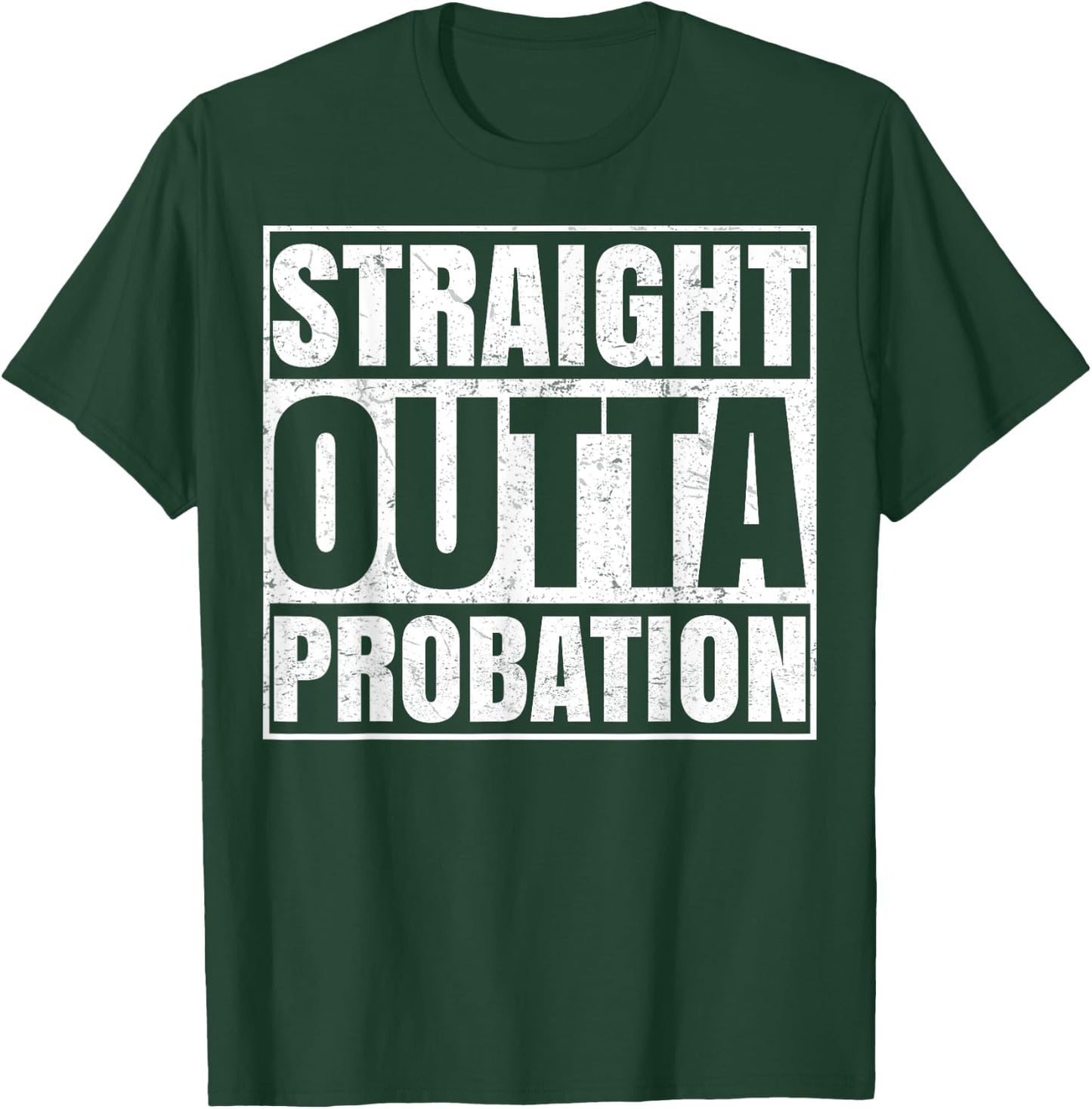 Straight Outta Probation Funny End Of Probation T-Shirt - T-Shirt | Forest