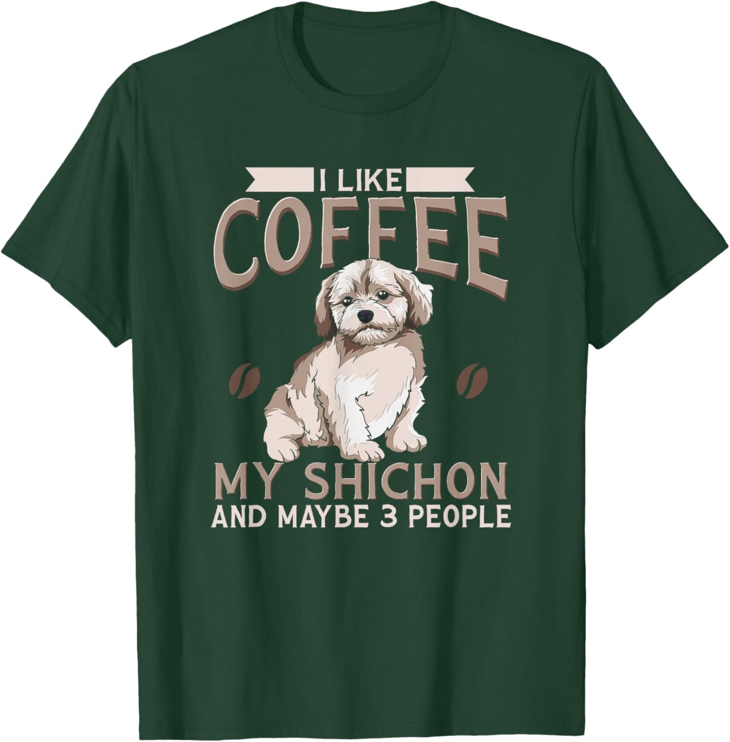 Shichon dog I Like Coffee My Shichon And Maybe 3 People T-Shirt - T-Shirt | Forest