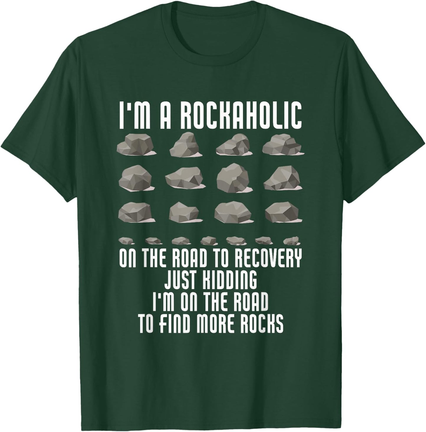 I'm A Rockaholic On The Road To Recovery Kidding Find Rocks T-Shirt - T-Shirt | Forest