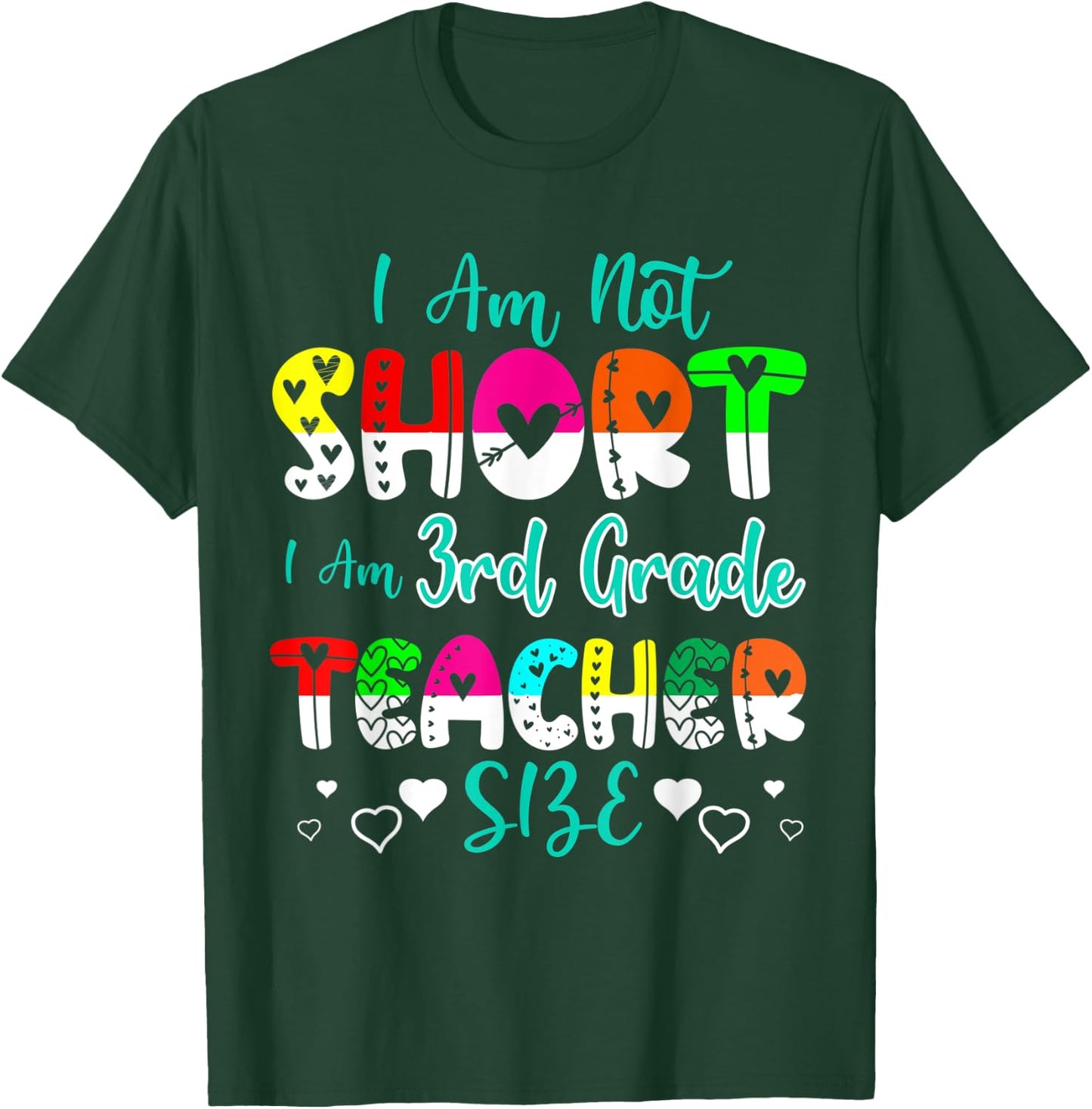 I Am Not Short I'm 3rd Grade Teacher Size Funny Teacher Men Women Kids T-Shirt - T-Shirt | Forest