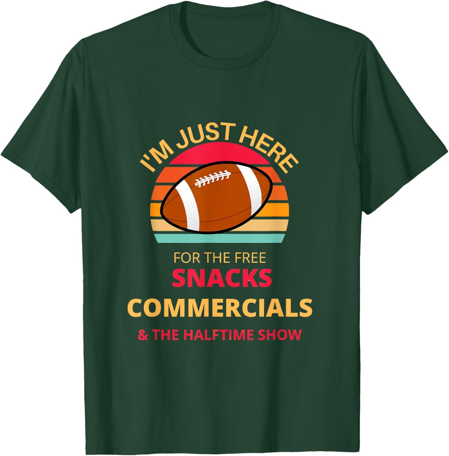 I'm just here for the free snacks commercials half time show T-Shirt - T-Shirt | Forest