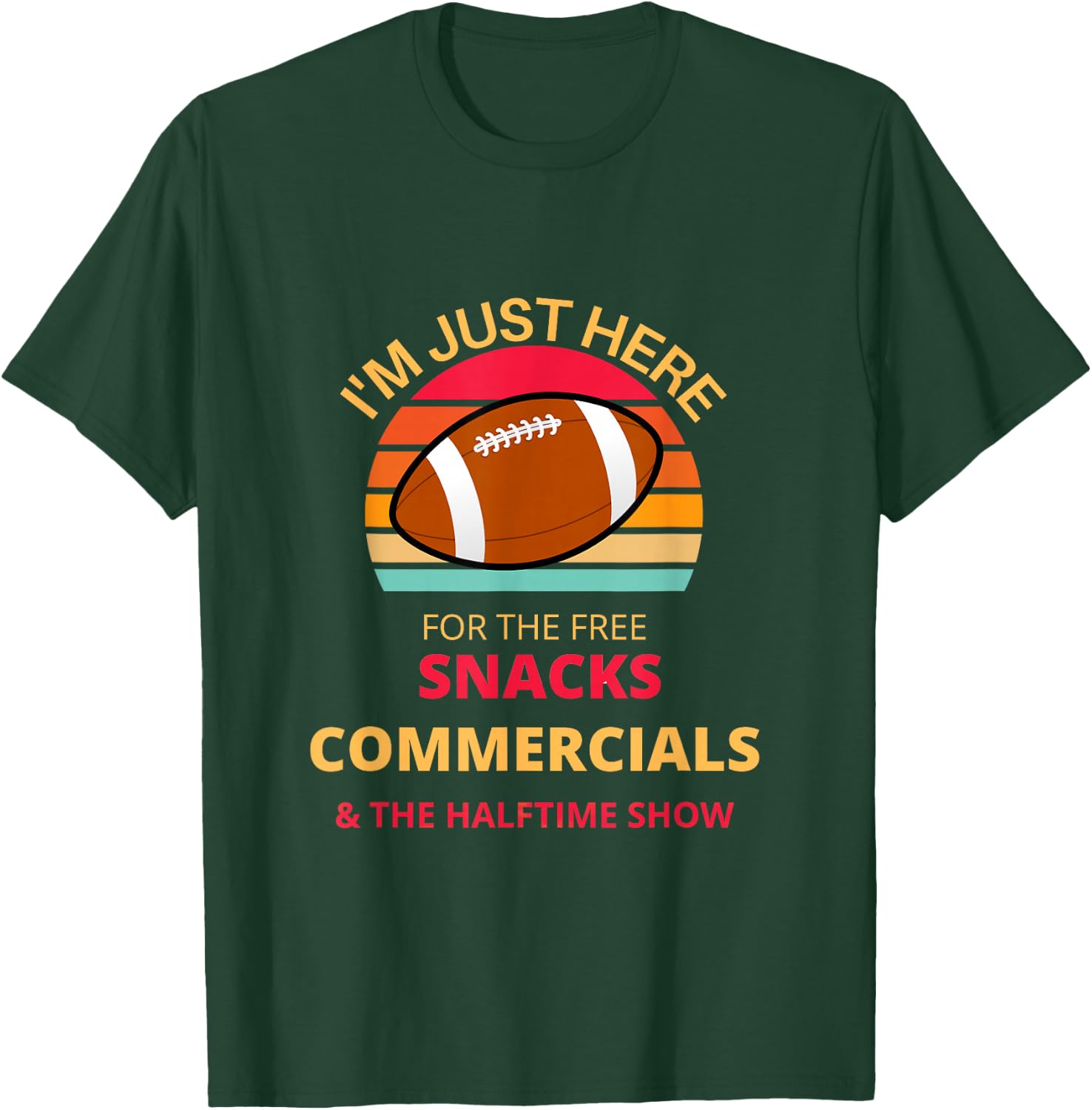 I'm just here for the free snacks commercials half time show T-Shirt - T-Shirt | Forest