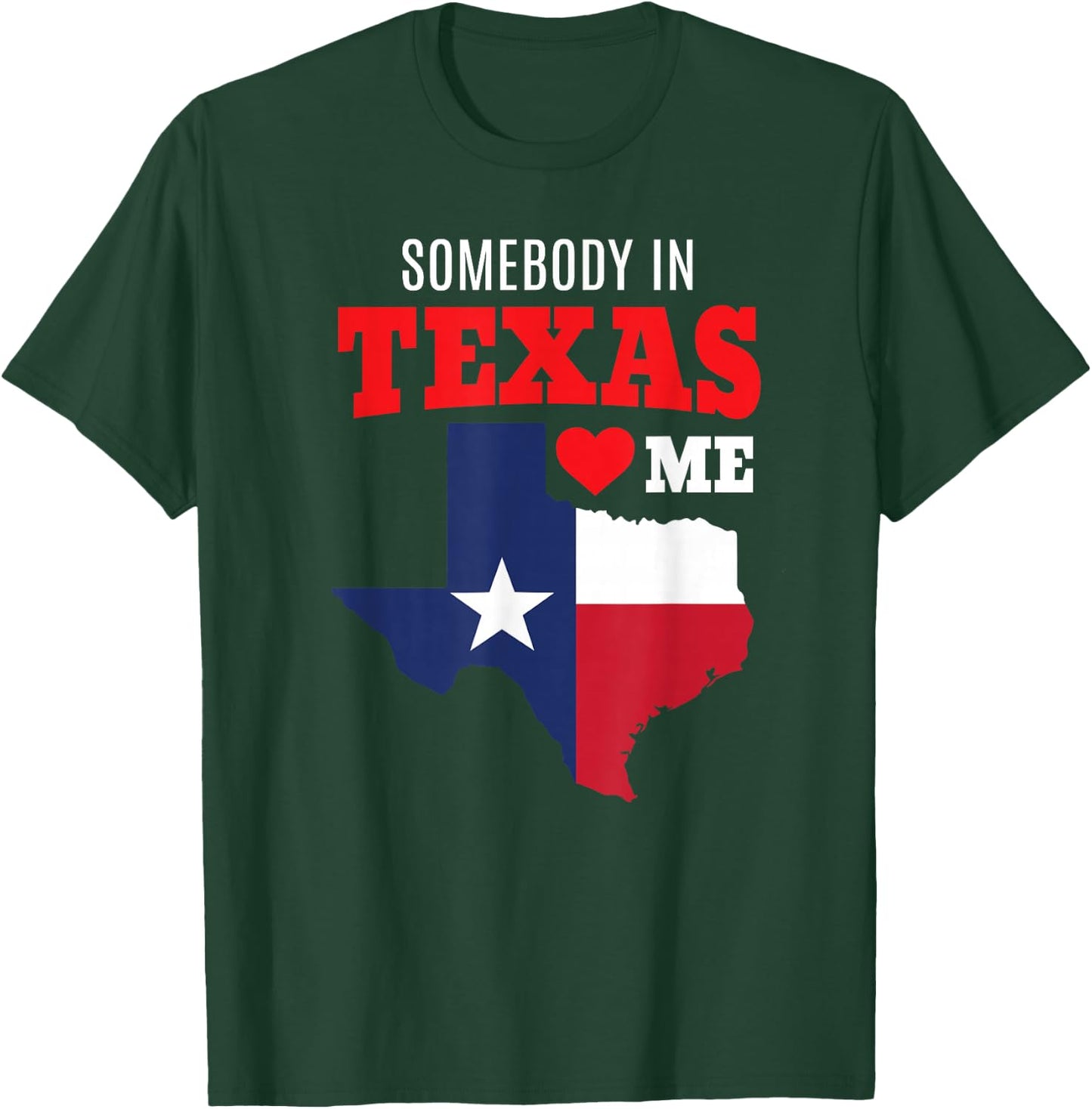 State of Texas Somebody Loves Me Souvenir Gift TX Ya'll Art T-Shirt - T-Shirt | Forest
