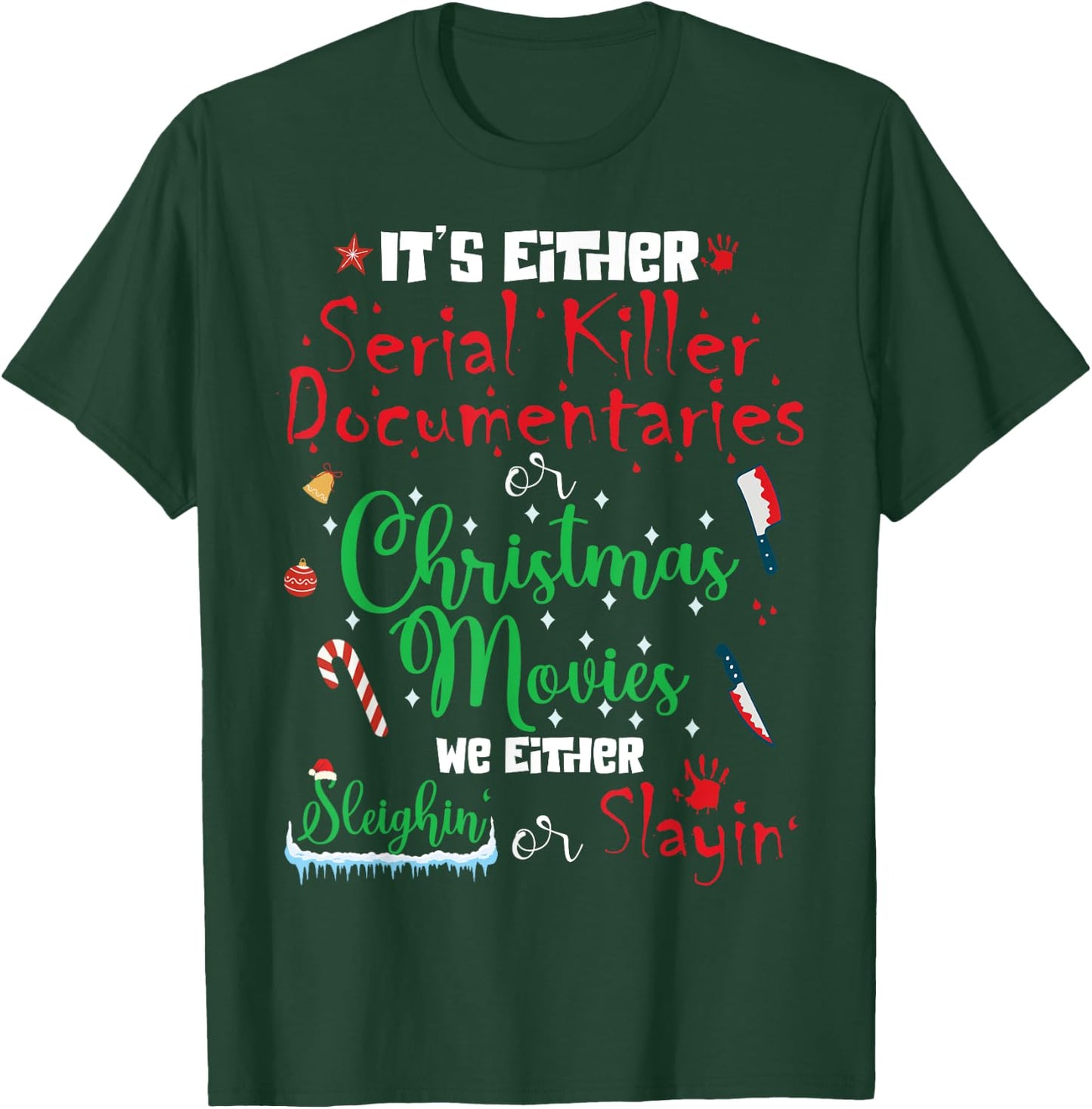 It's Either Serial Killer Documentaries or Christmas Movies T-Shirt - T-Shirt | Forest