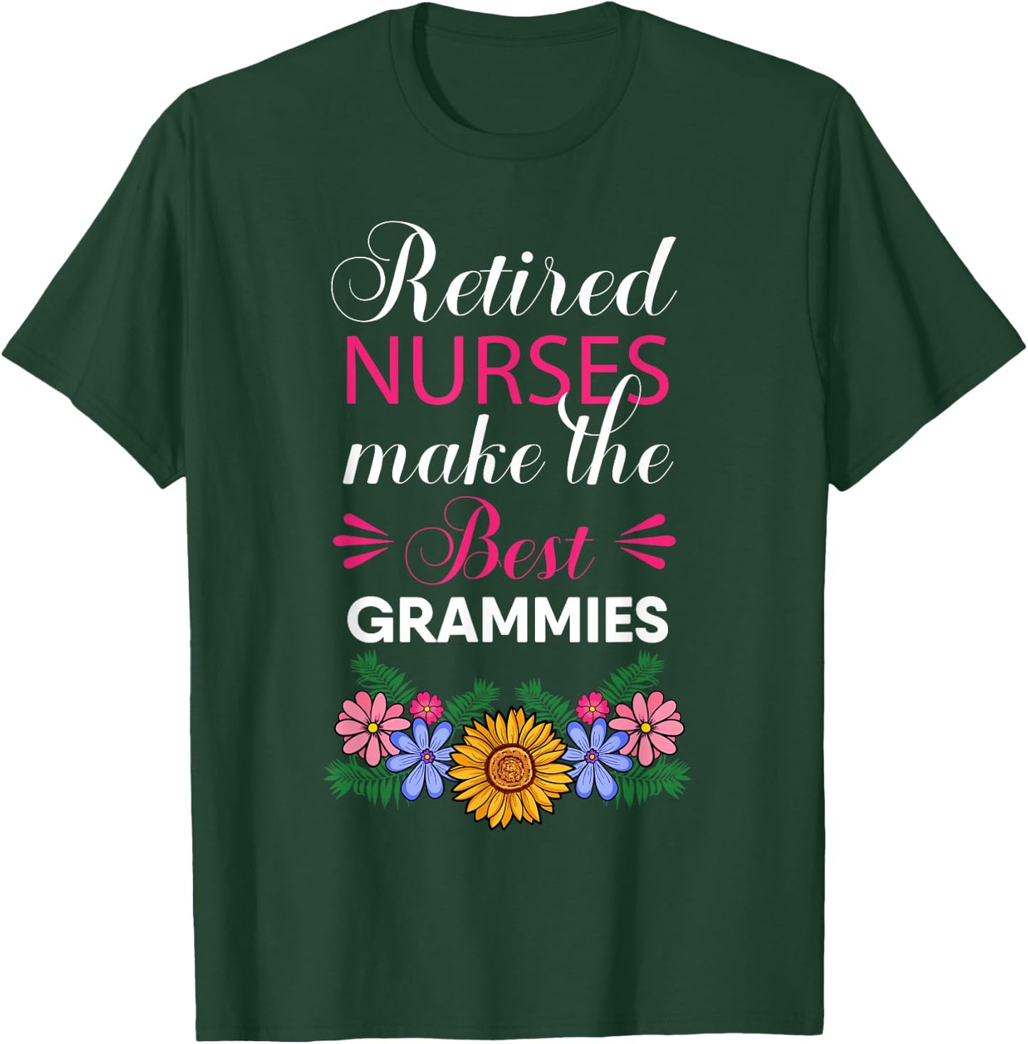 Retired Nurses Make The Best Grammies Retirement Flower T-Shirt - T-Shirt | Forest
