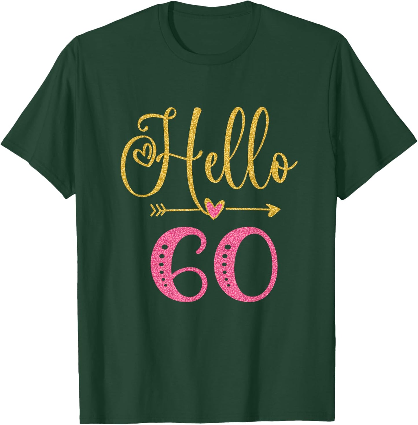 Hello 60 Years Old Women's 60th Birthday T-Shirt - T-Shirt | Forest
