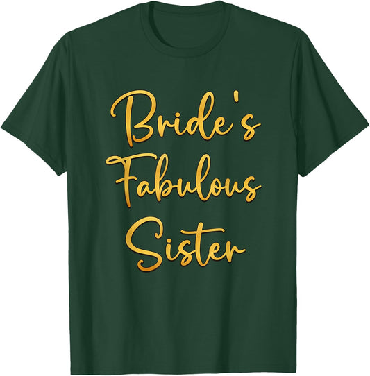 Bride's Fabulous Sister Bridal Wedding Shower Idea T-Shirt - T-Shirt | Forest