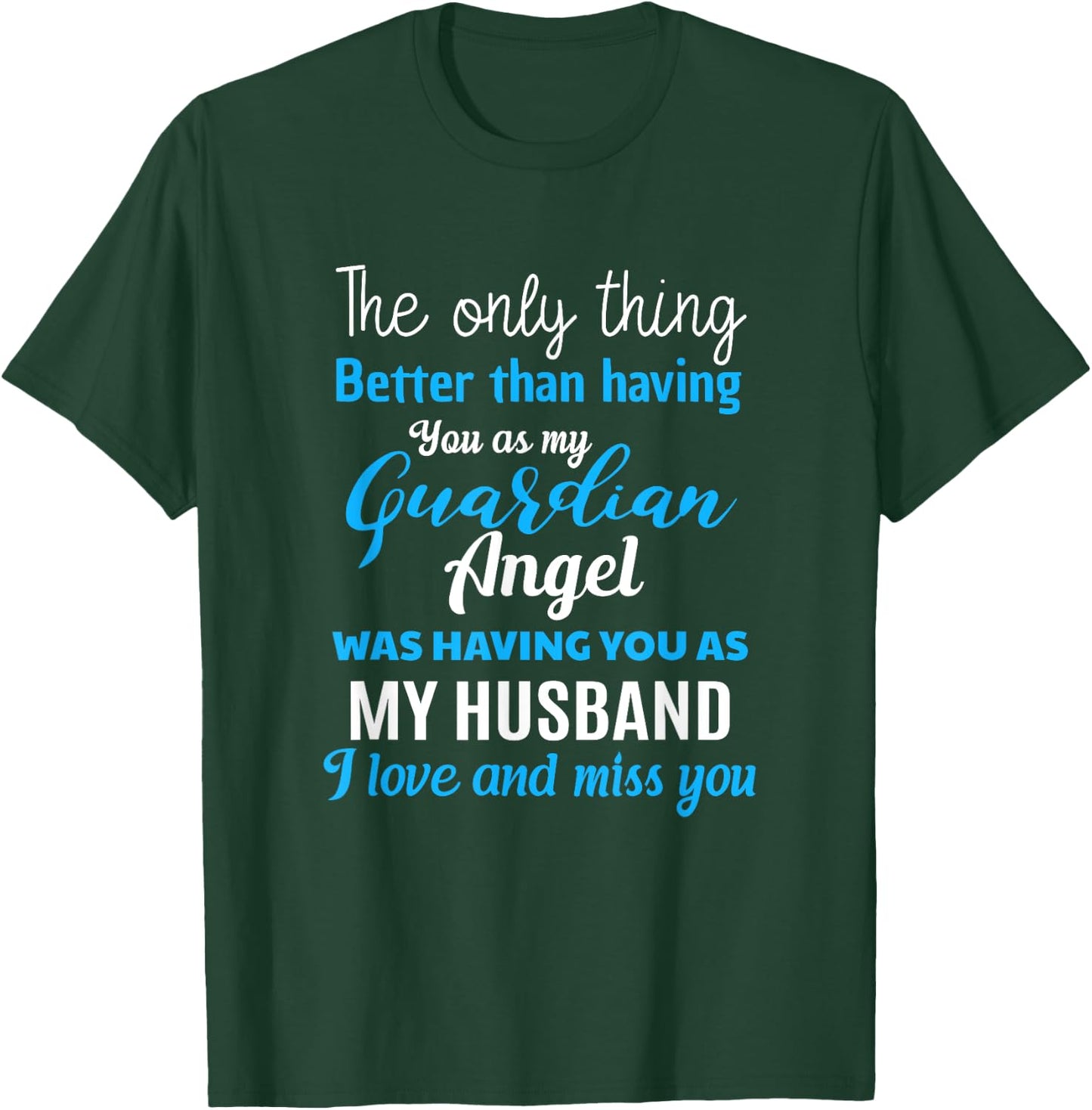 My Guardian Angel Was Having You As My Husband Memorial T-Shirt - T-Shirt | Forest