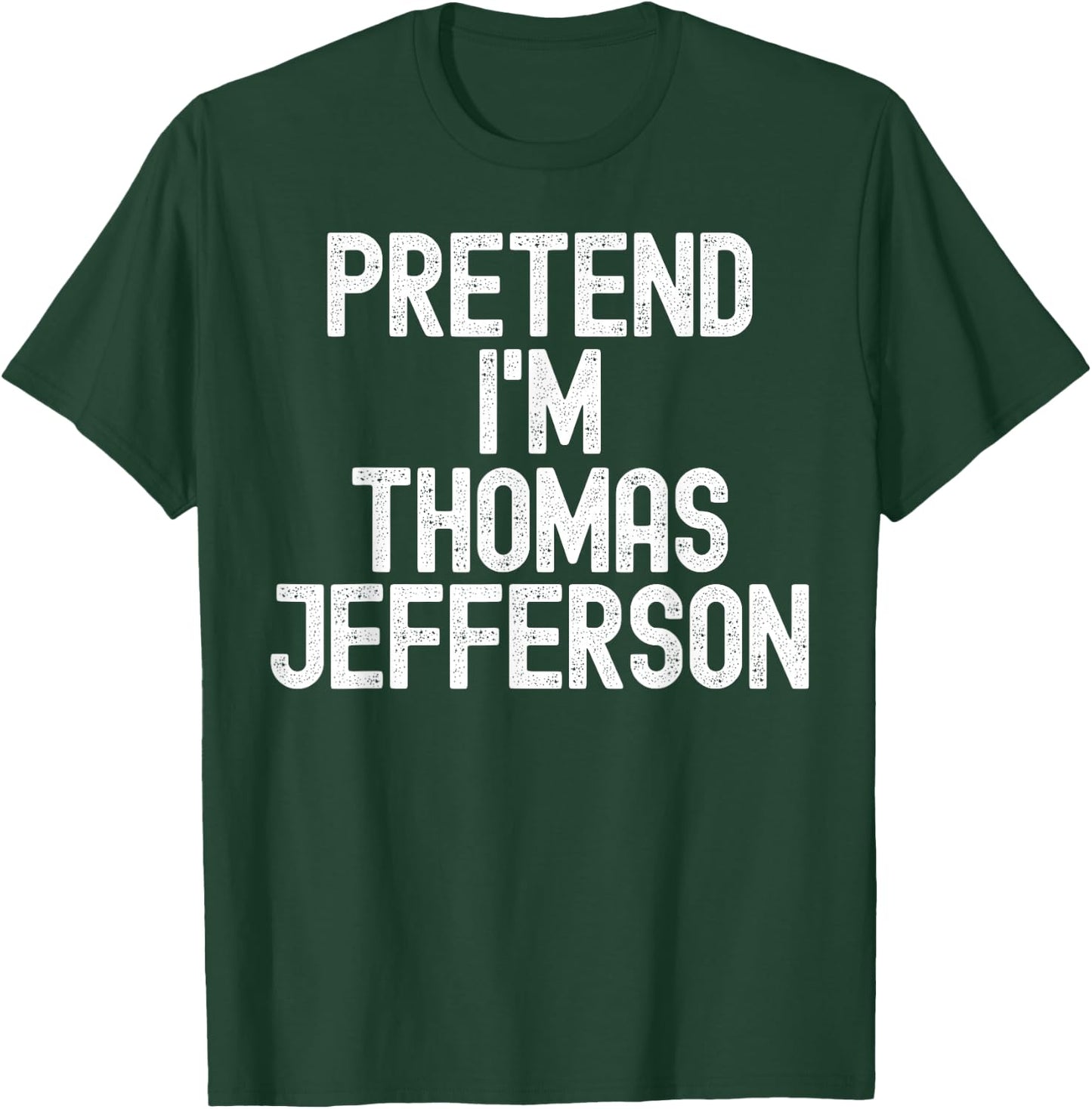 Simple Easy Pretend I'm Thomas Jefferson Halloween Costume T-Shirt - T-Shirt | Forest