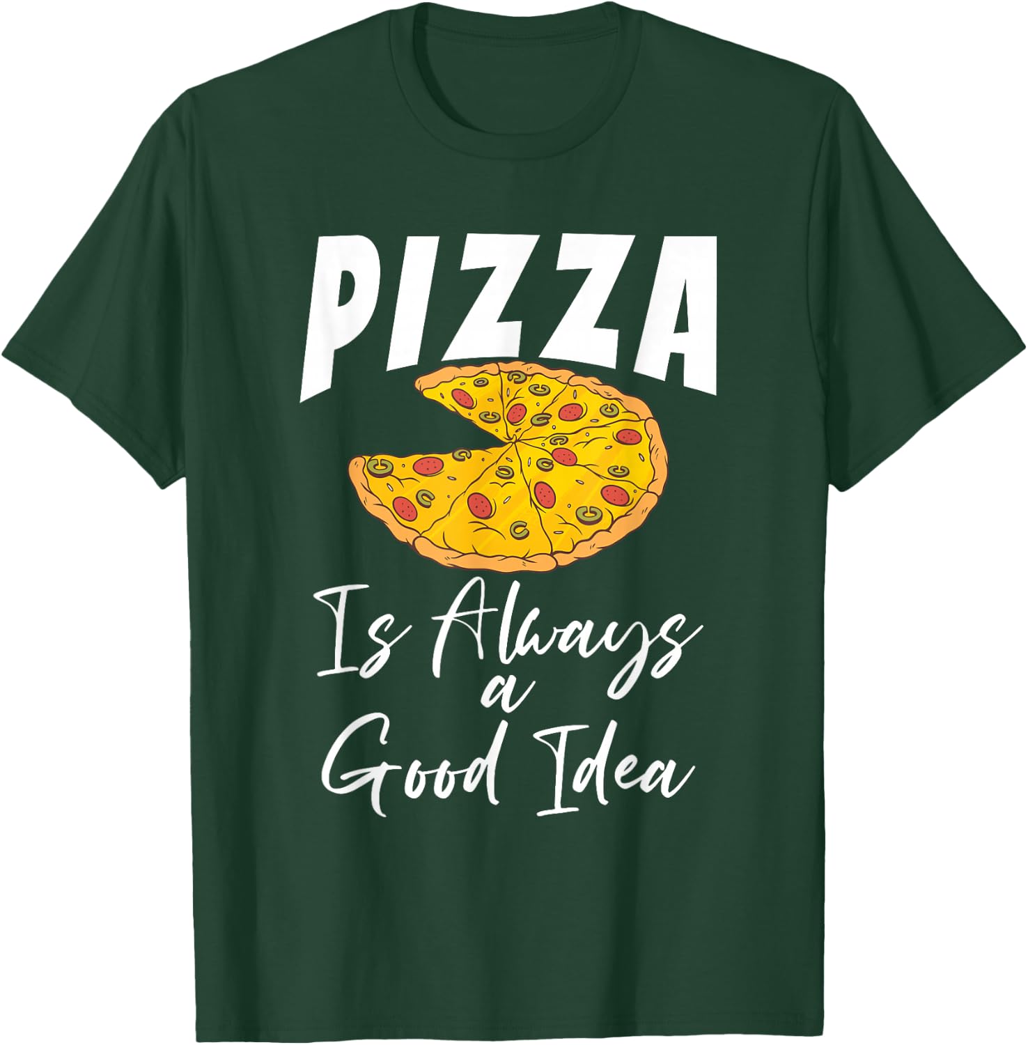 Pizza is always a good Idea Snack Pizzalove Pizza T-Shirt - T-Shirt | Forest
