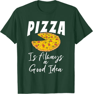 Pizza is always a good Idea Snack Pizzalove Pizza T-Shirt - T-Shirt | Forest