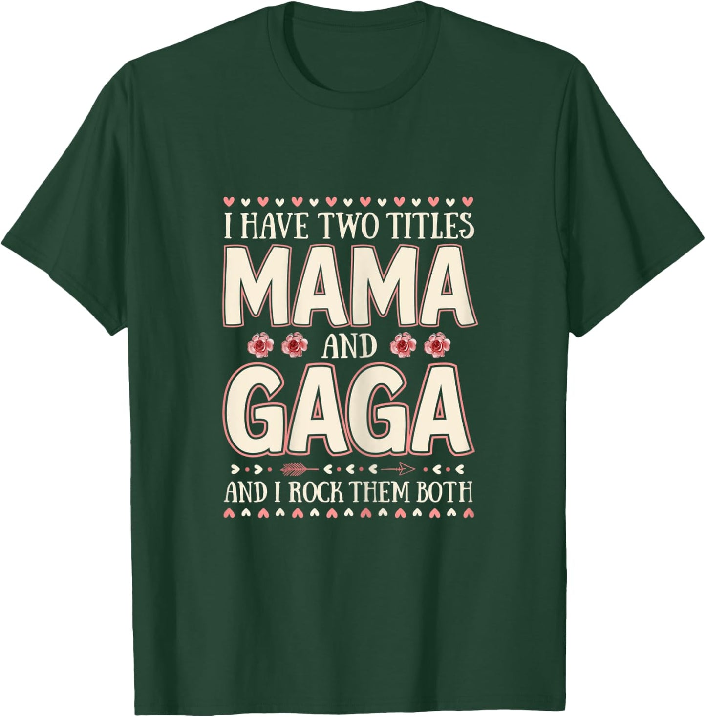 I Have Two Titles Mama And Gaga Floral Mother’s Day T-Shirt - T-Shirt | Forest