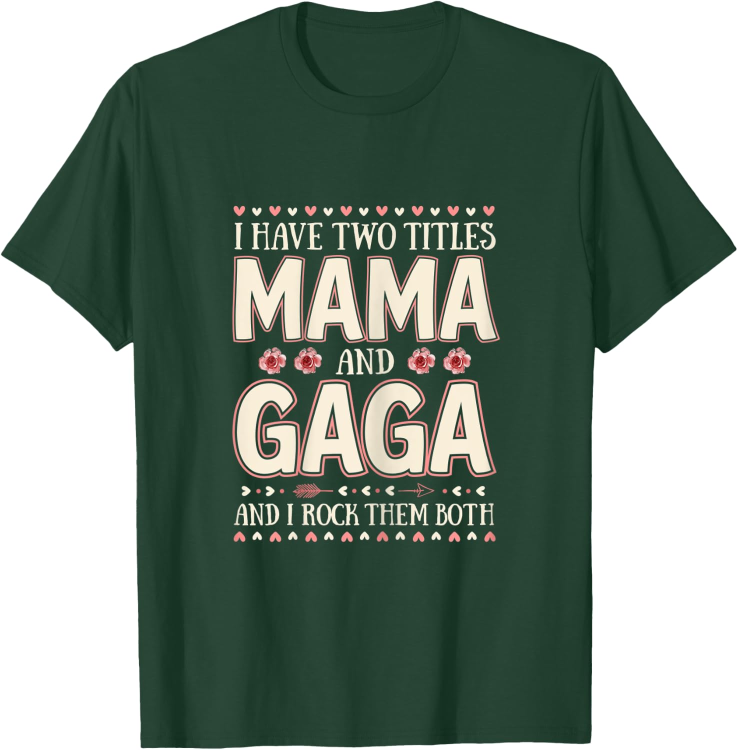 I Have Two Titles Mama And Gaga Floral Mother’s Day T-Shirt - T-Shirt | Forest