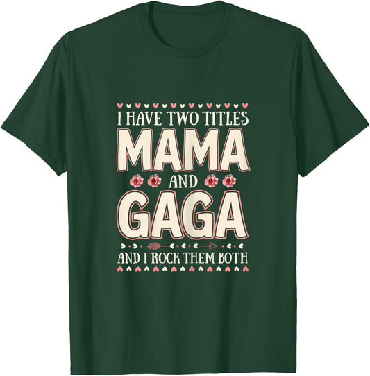I Have Two Titles Mama And Gaga Floral Mother’s Day T-Shirt - T-Shirt | Forest